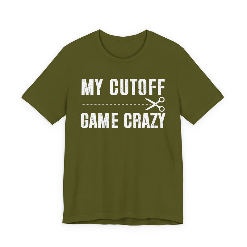 My Cutoff Game Is Serious — T-Shirt