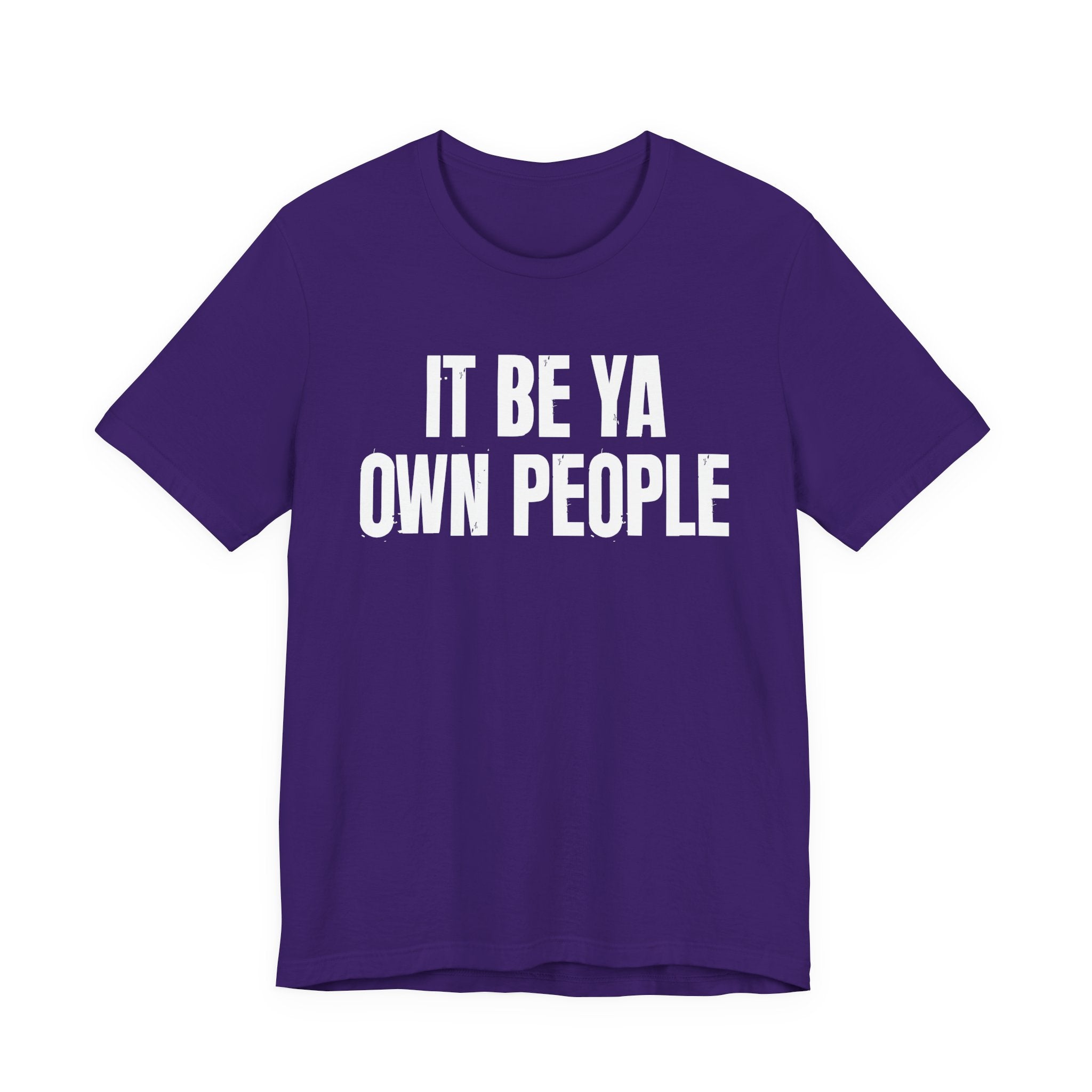It Be Ya Own People — Black Saying T-Shirt