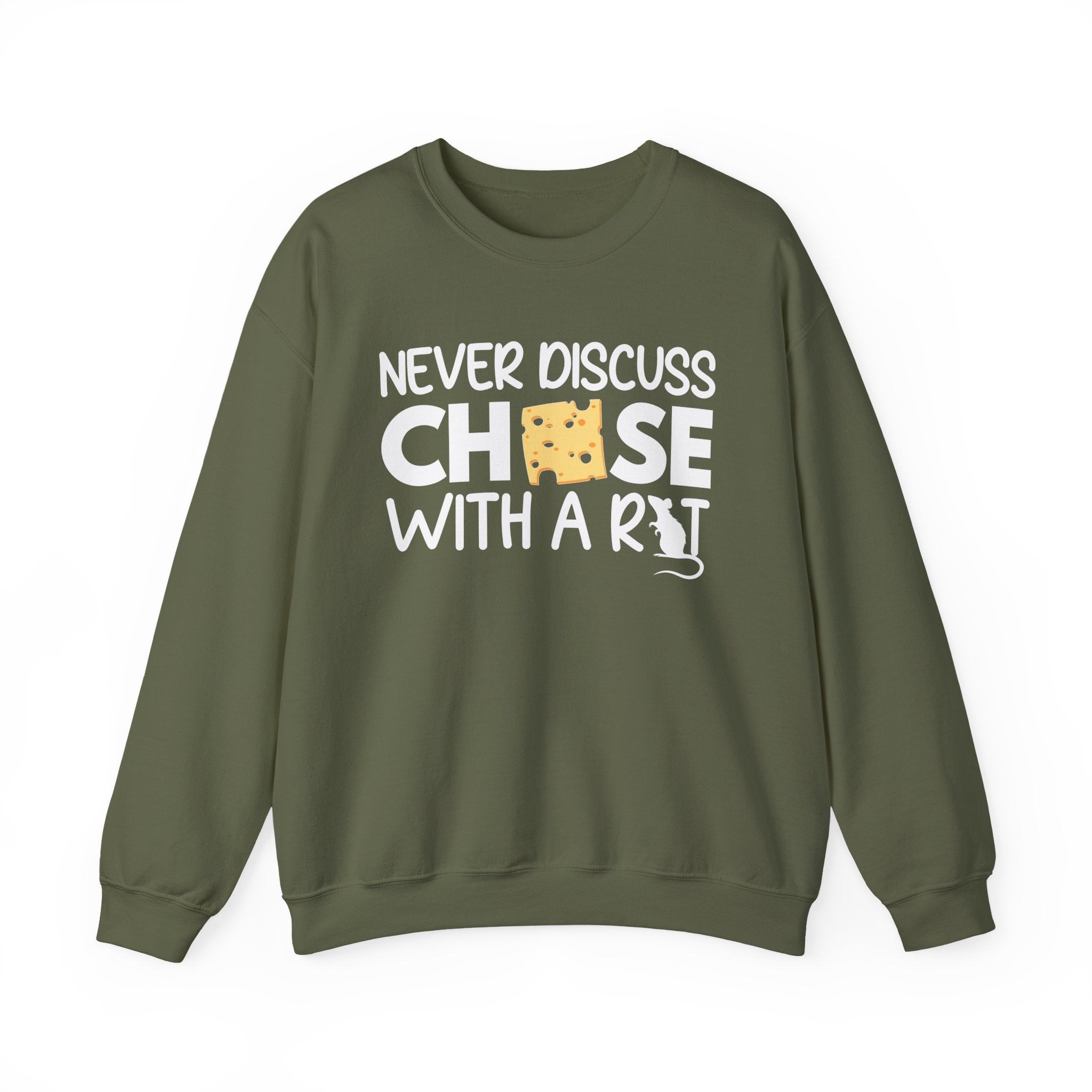 Never Discuss Cheese with a Rat Sweatshirt.