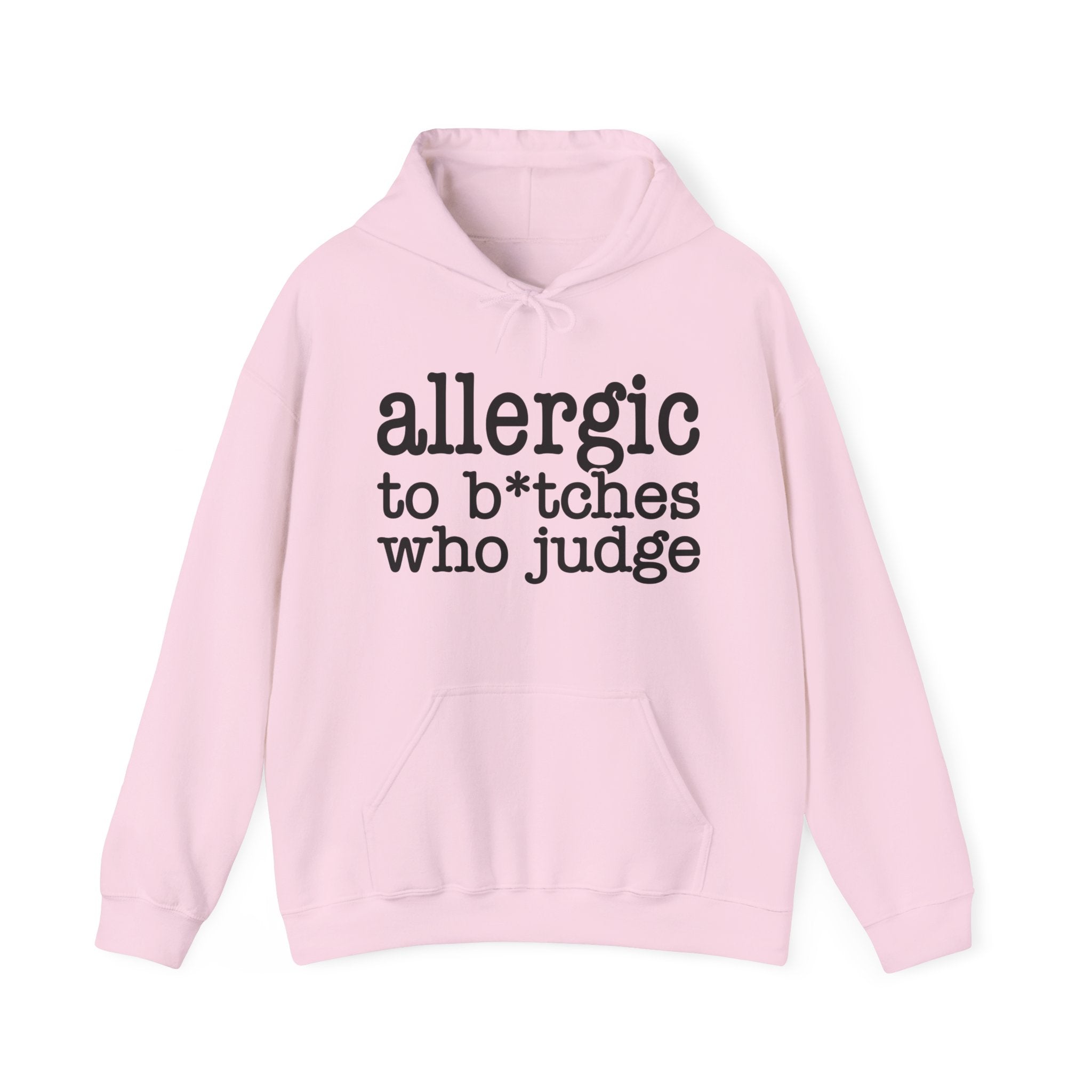 Allergic To Bitches Who Judge — Hoodie