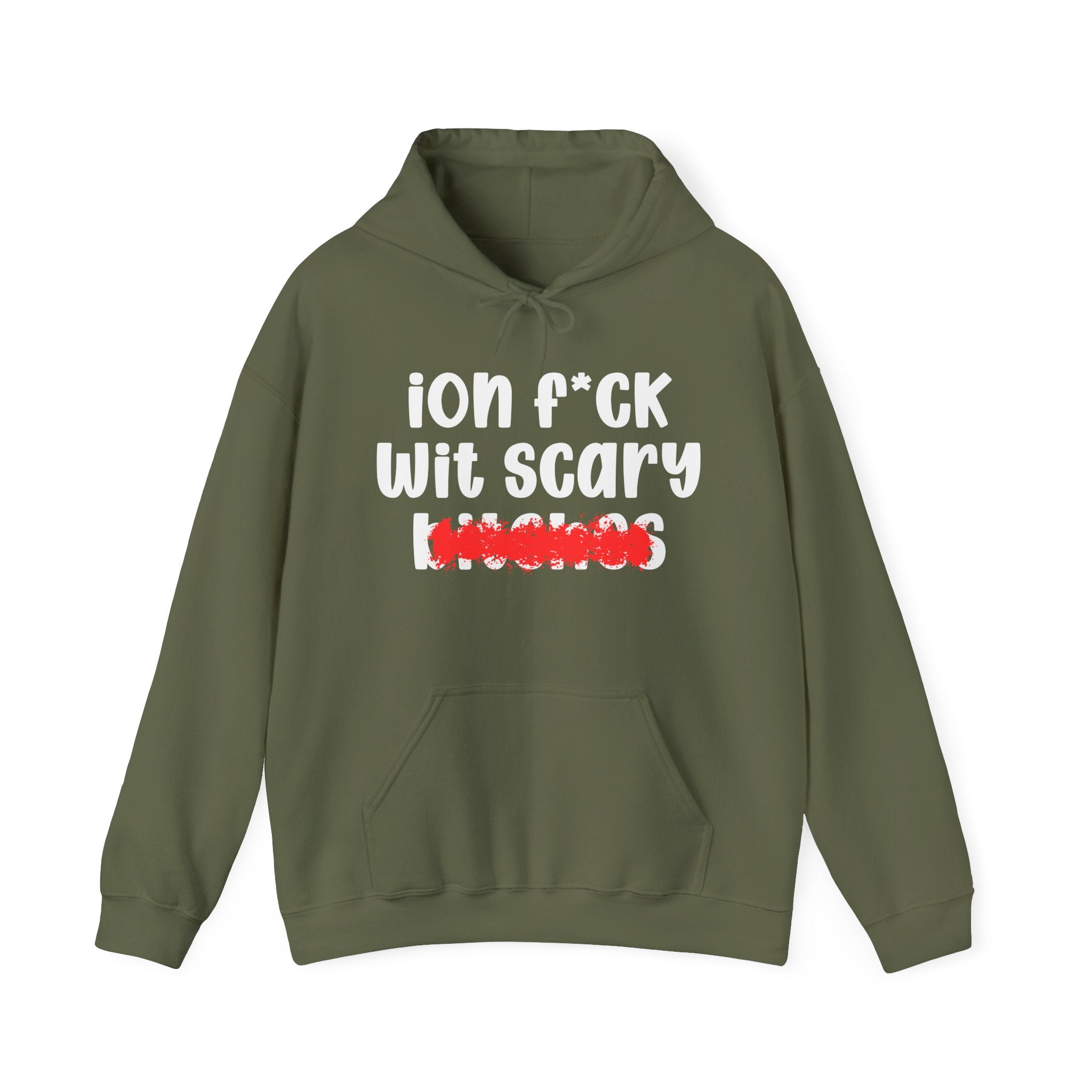 ION (I Don't) FUCK WIT SCARY BITCHES — Bold Sarcastic Hoodie