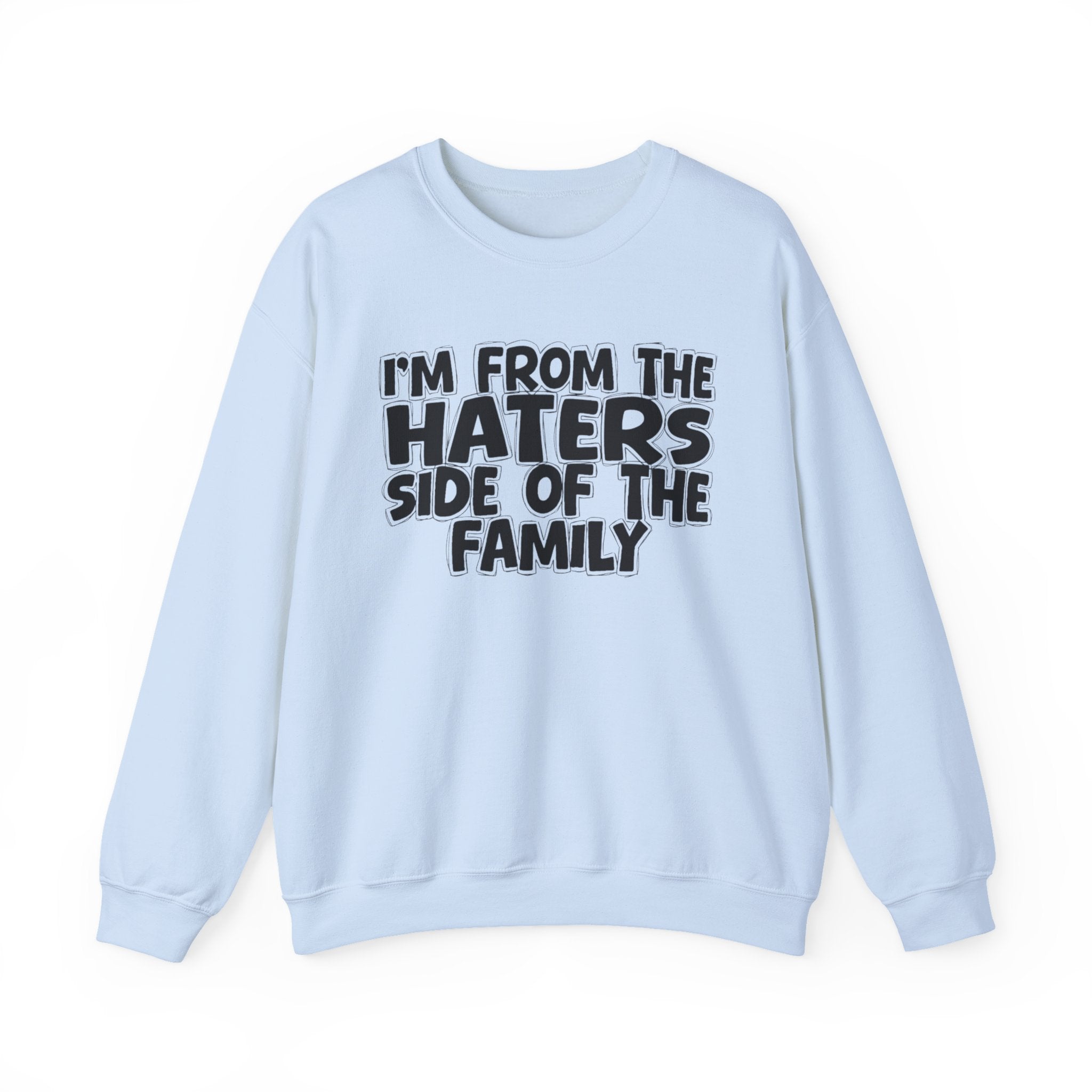 I'm From The Haters Side Of The Family - Humorous Family Pride Sweatshirt