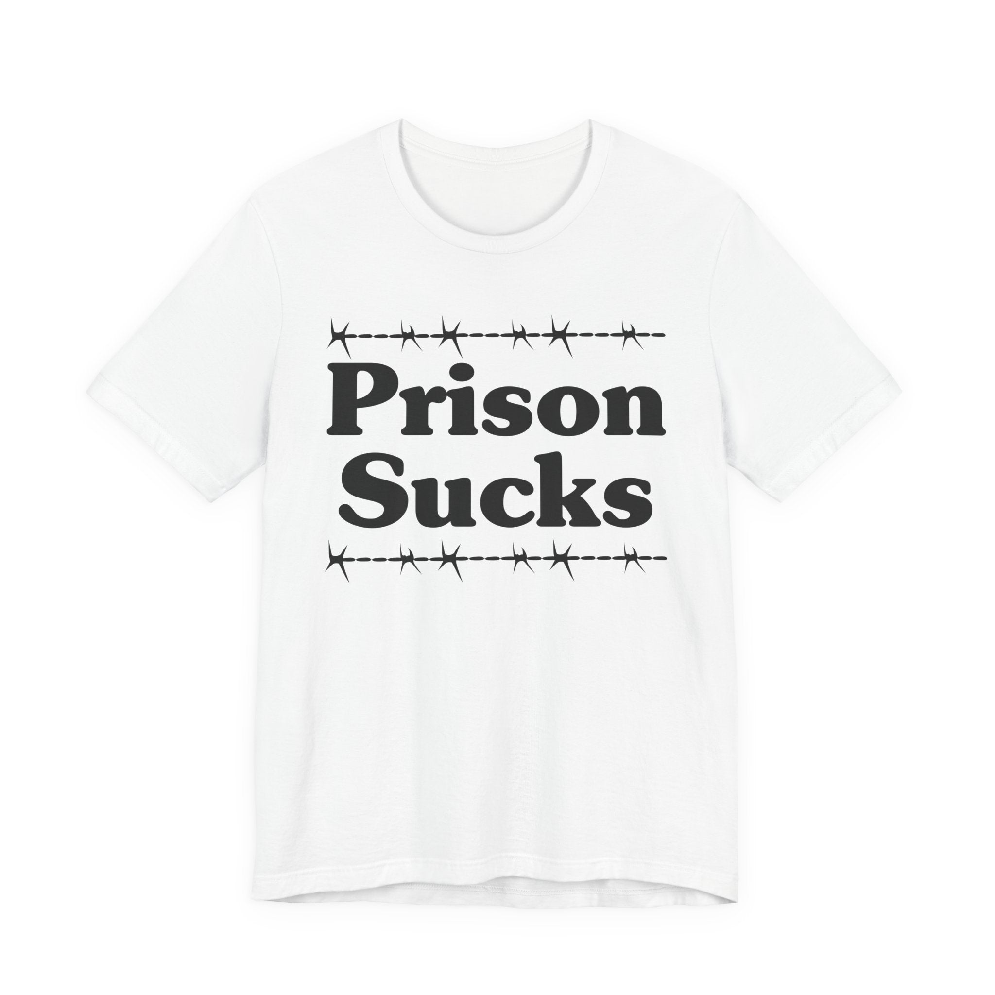 Prison Sucks - Humorous Quote Shirt