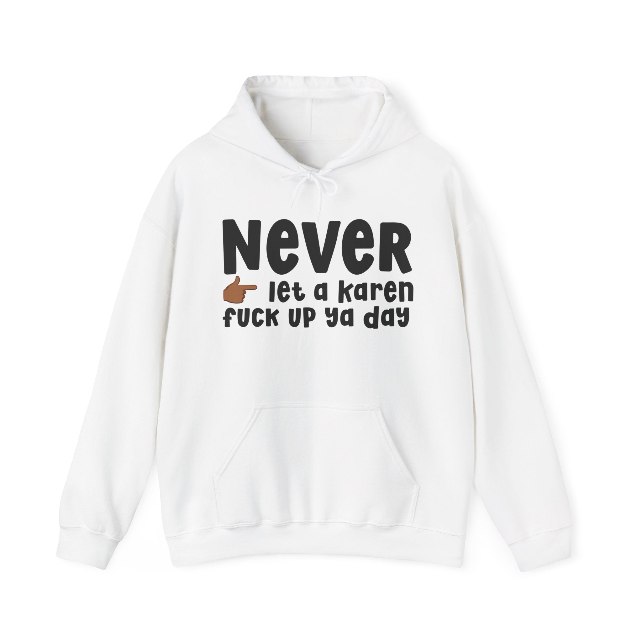 Never Let A Karen Fuck Up Ya Day  —  Funny Personal Space Hoodie