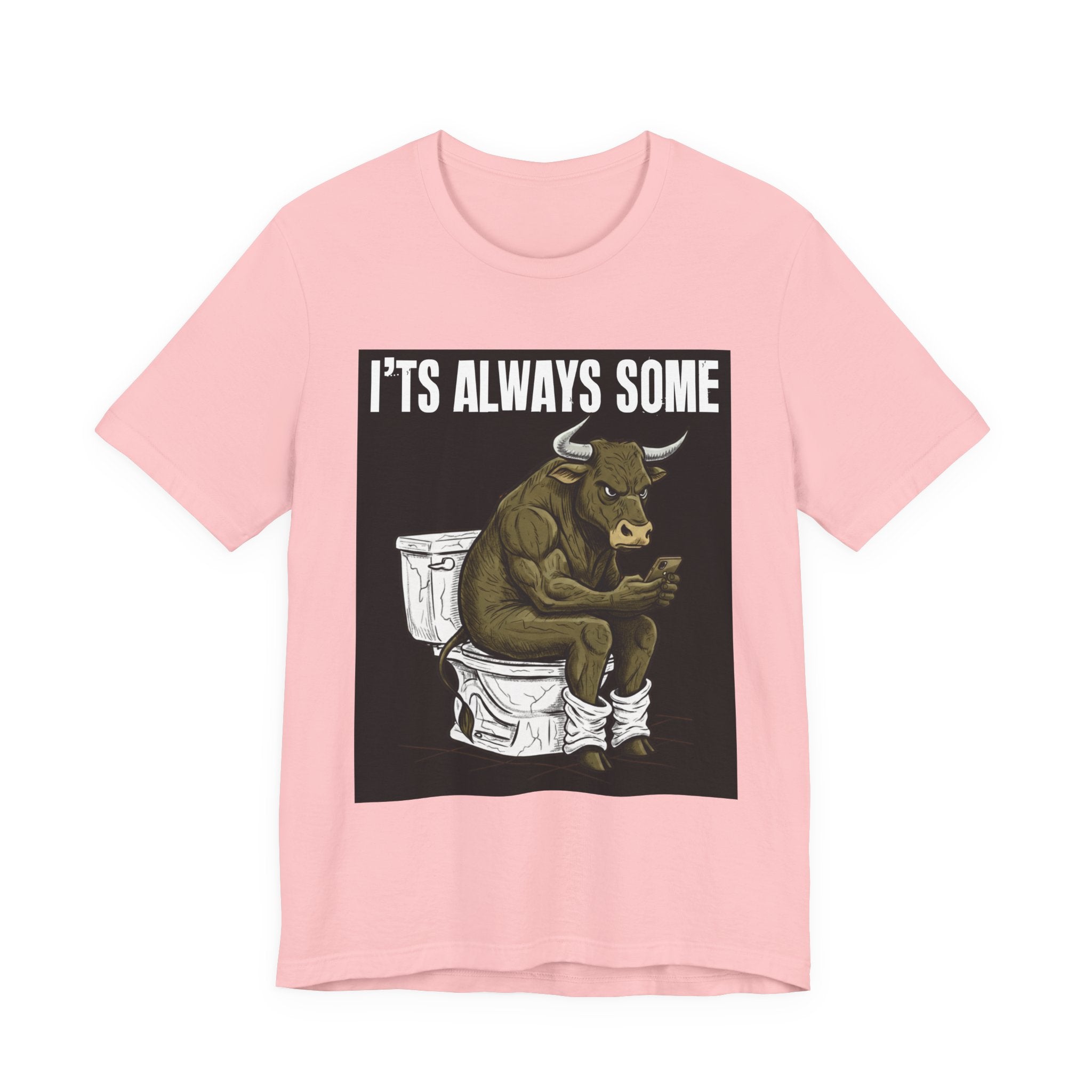 It's Always Some Bullshit - Funny Bull On Toilet With Cell Phone Tee