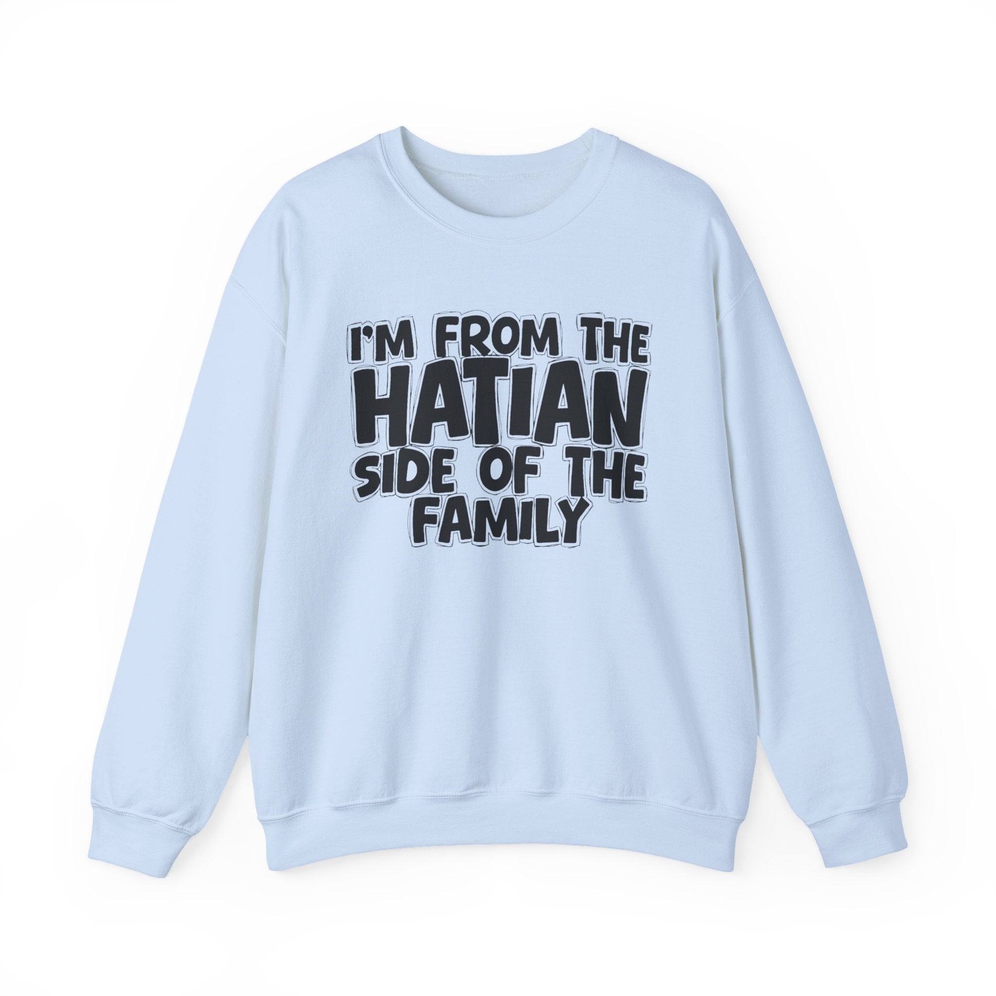 I'm From The Haitan Side of the Family — Funny Family Sweatshirt