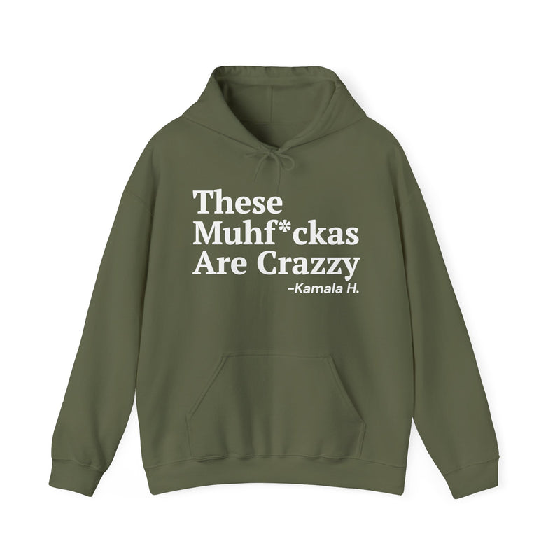 These MuhFuckas Are Crazzy — Hoodie