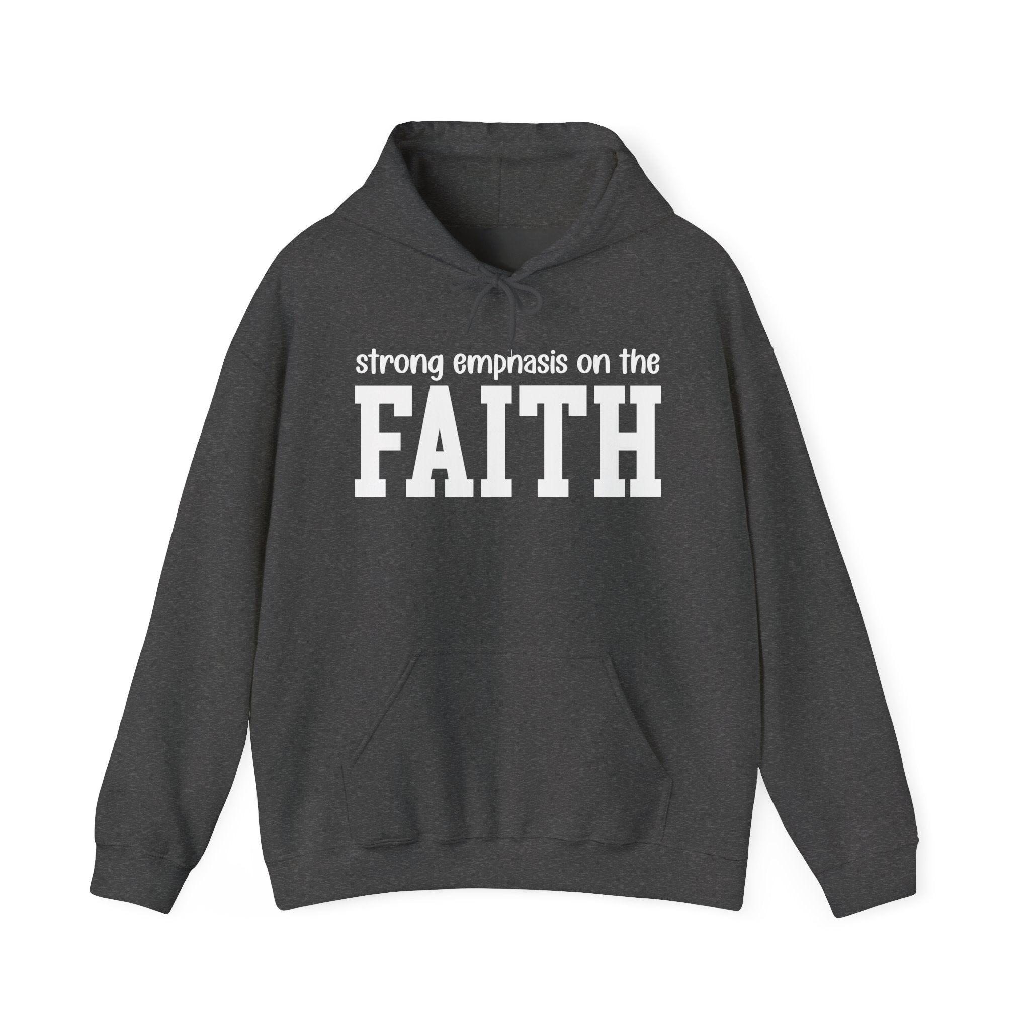 Strong Emphasis On The FAITH - Hoodie