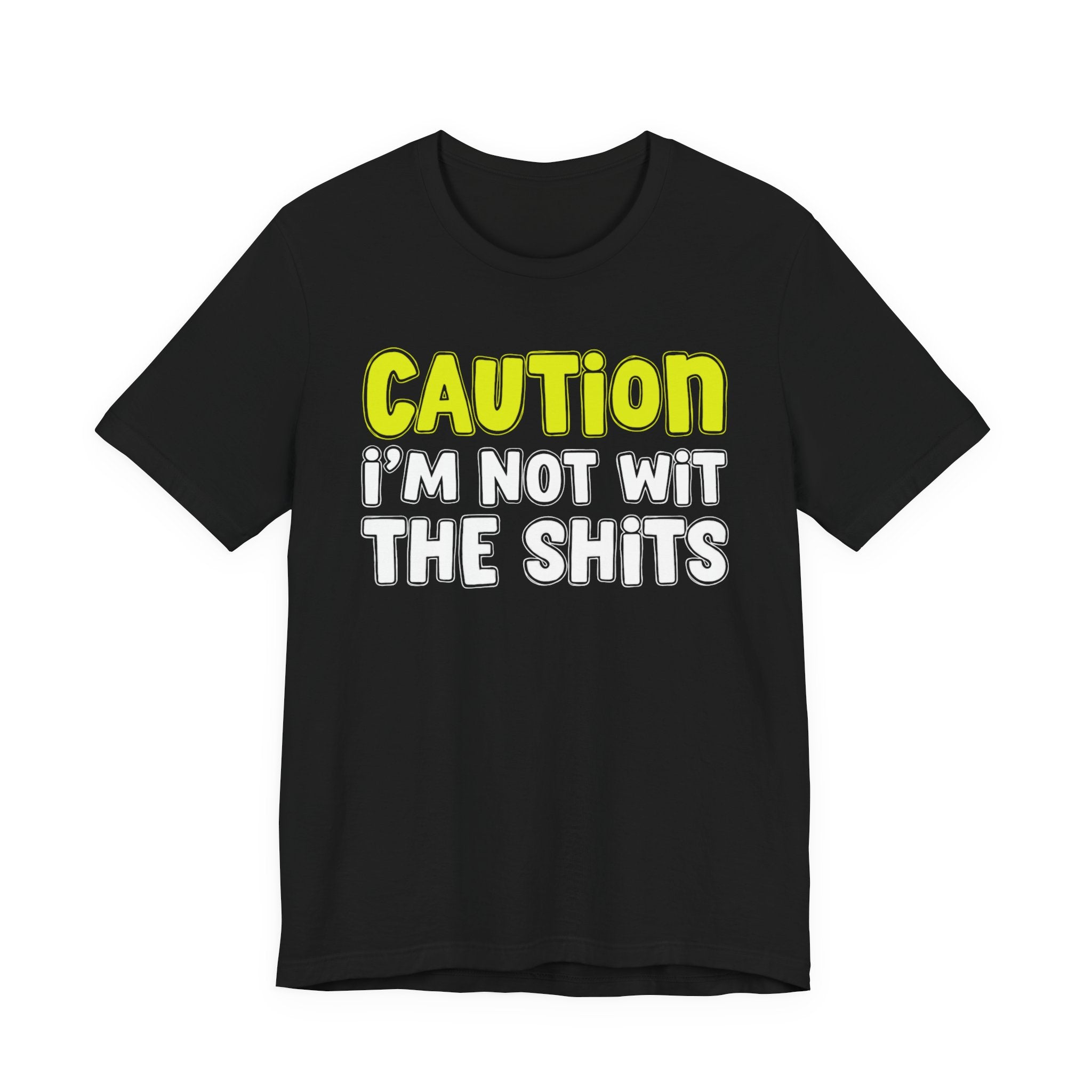 Caution I'm Not With The Shits — Street Warning Statement T-shirt