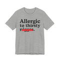 Allergic To Thirsty Niggas - Funny Reaction T-shirt