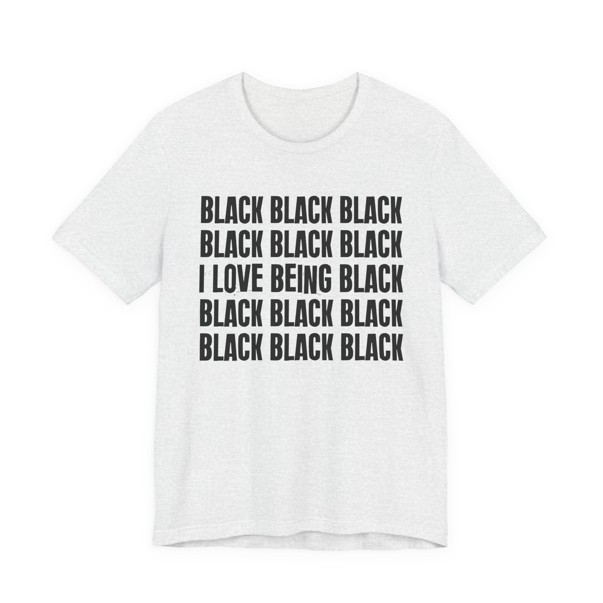 Black Black Black I Love Being Black — Retro Humor T-Shirt