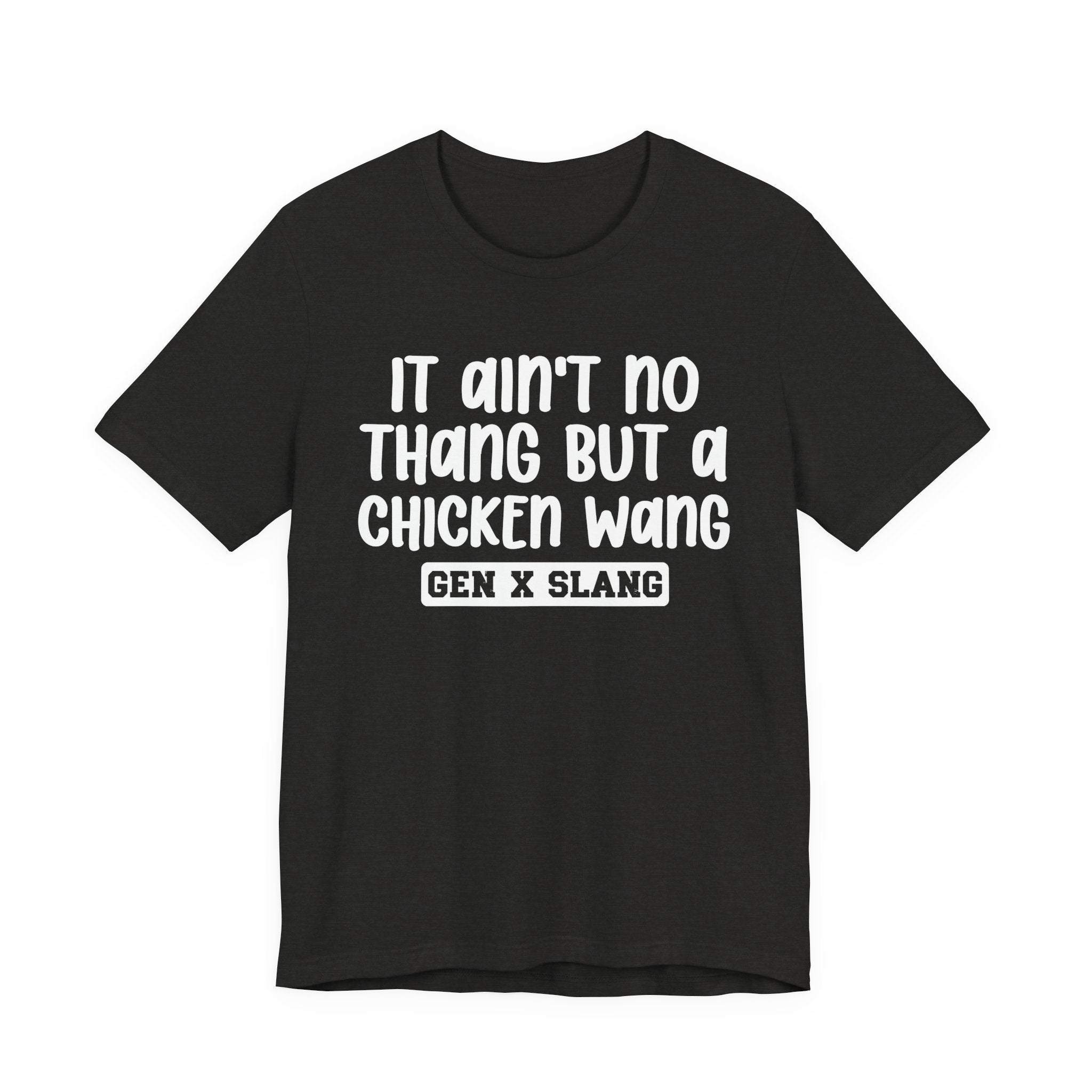 It Ain't No Thang But A Chicken Wang - Bold Statement T‑Shirt