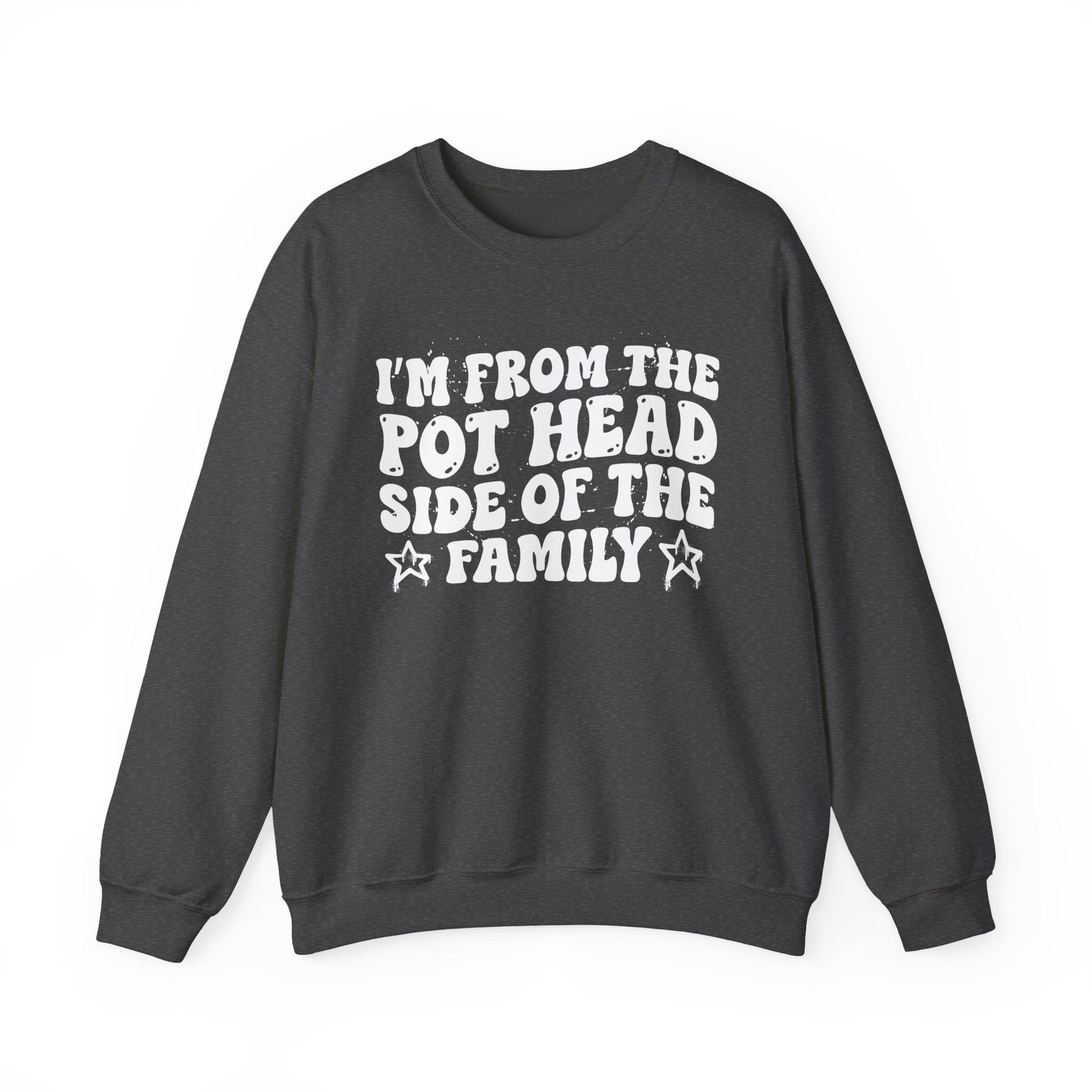I'm From The Pot Head Side of the Family — Funny Family Pride Sweatshirt