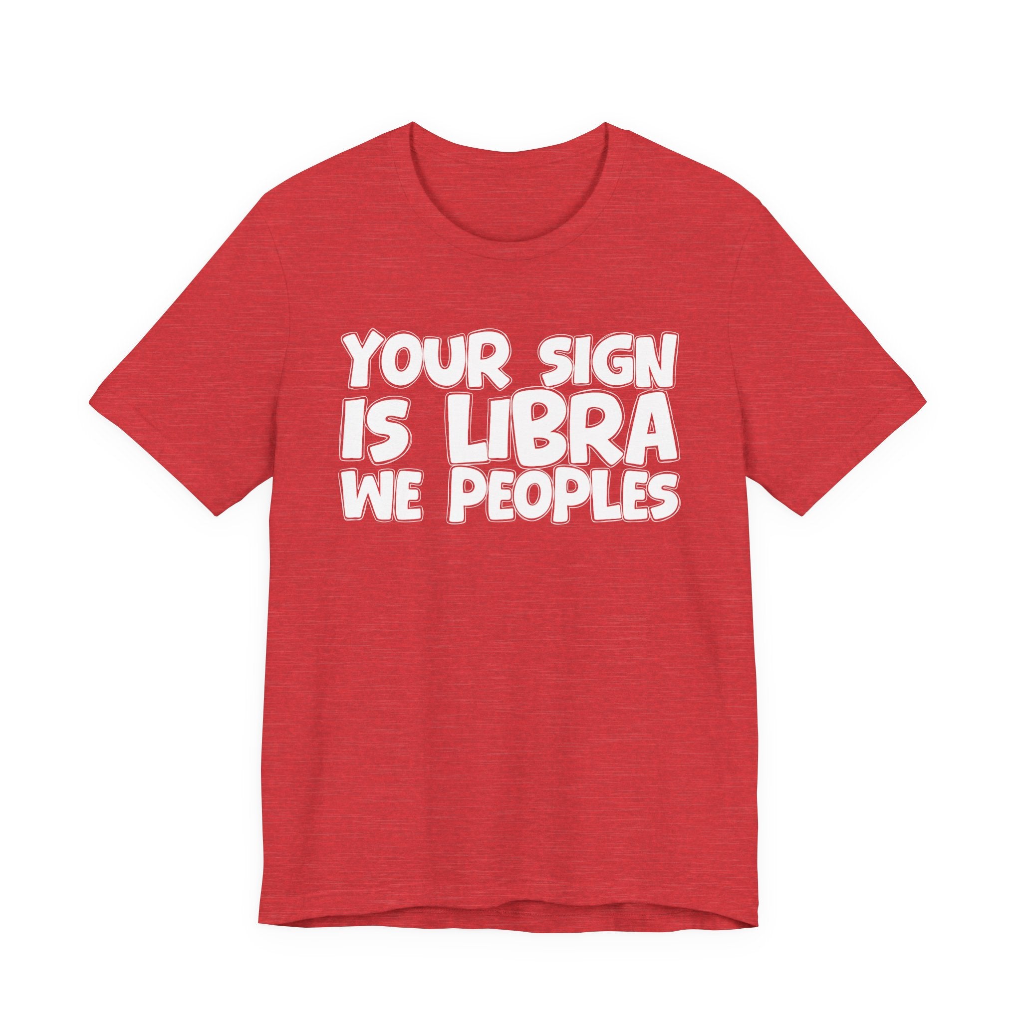 If Your Sign Is LIBRA We Peoples - Fun Astrology Tee for LIBRAS