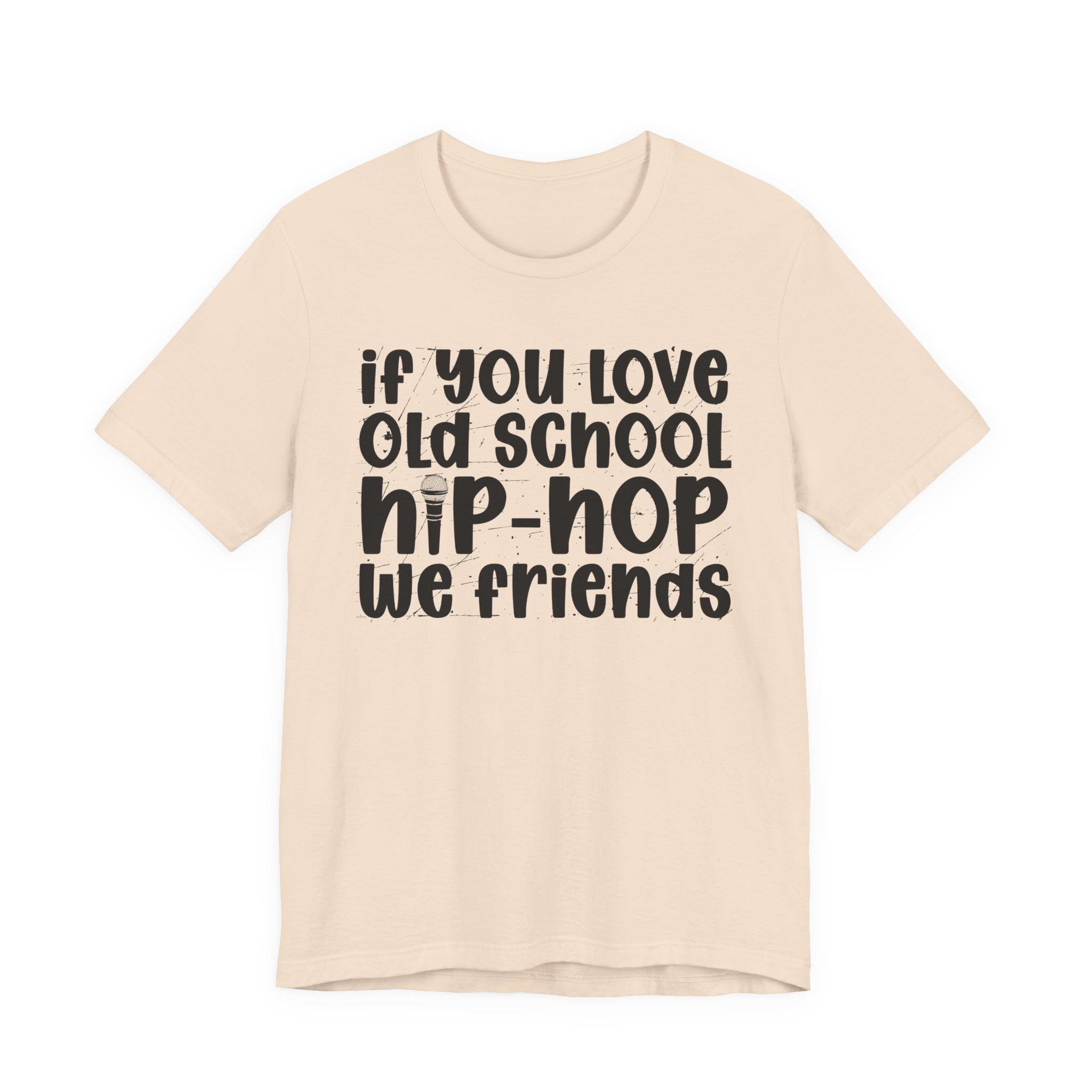 If You Love Old School Hip Hop We Friends — Reggaeton Fan T-Shirt