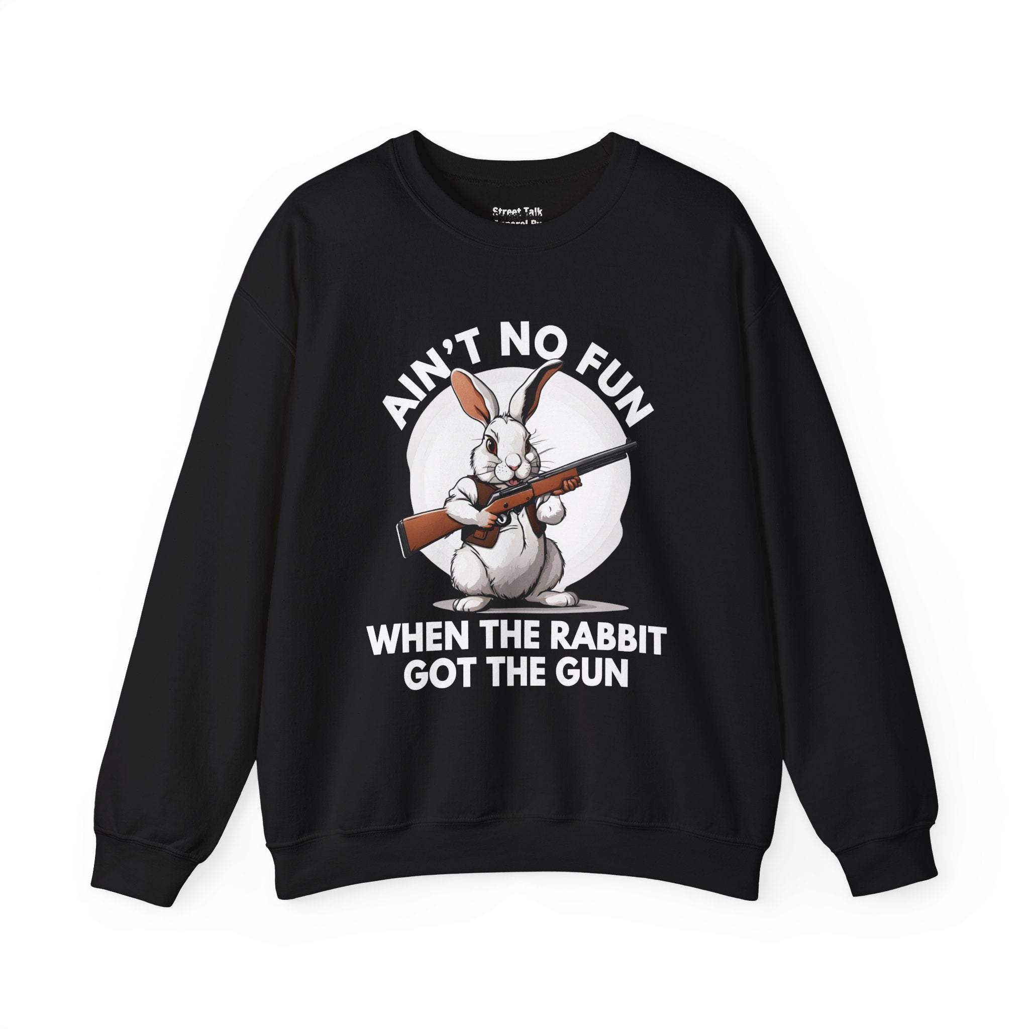 Ain't No Fun When The Rabbit Got The Gun － Sweatshirt