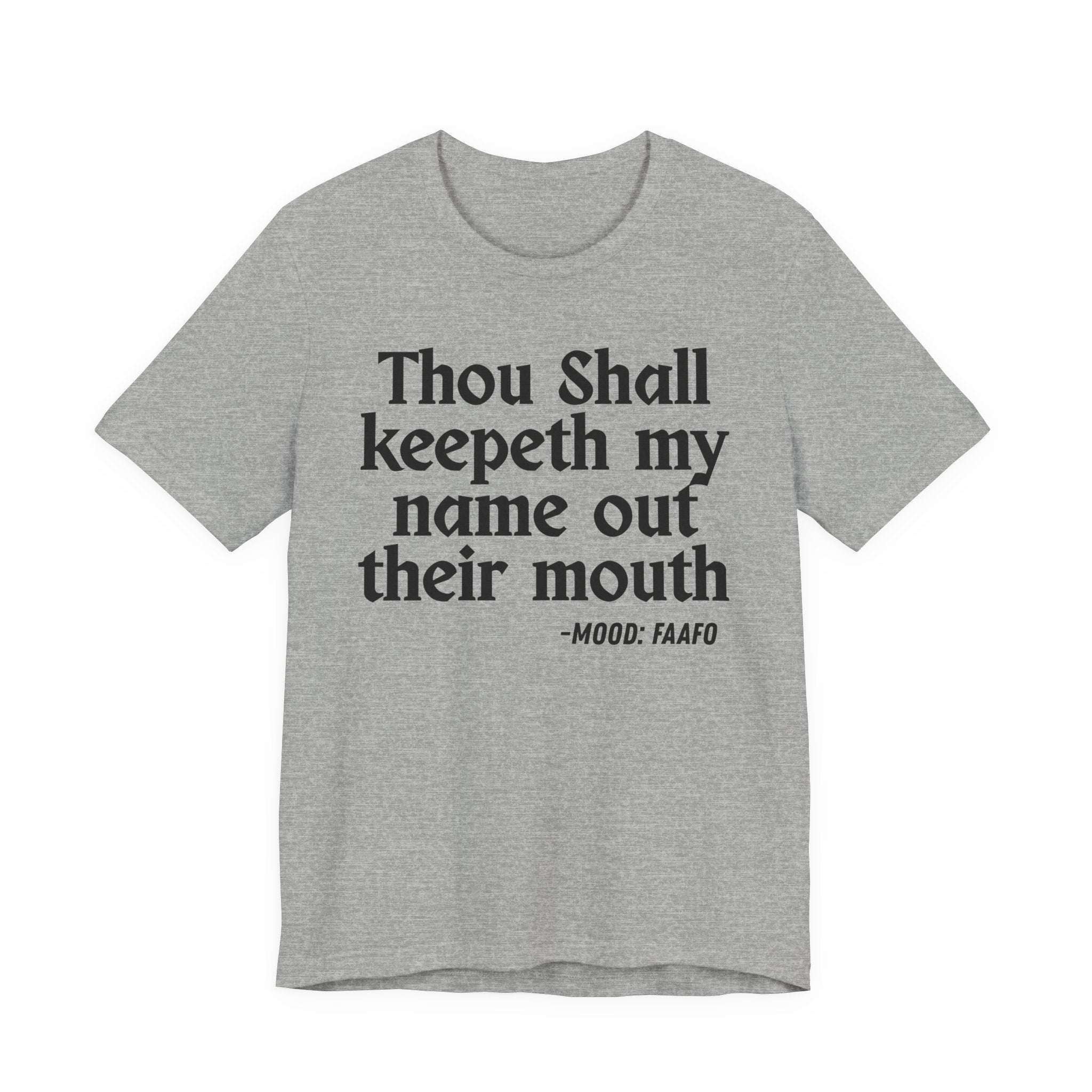 Thou Shall Keepeth My Name Out Their Mouth — Funny Warning Humor Tee