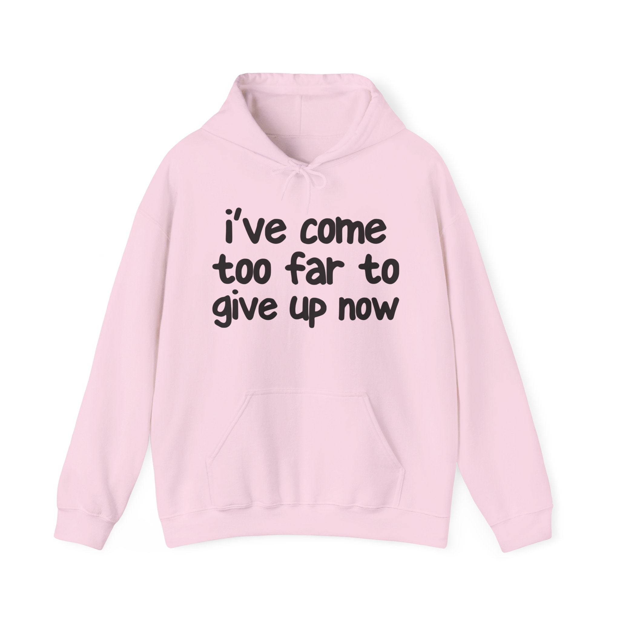 I've Come Too Far To Give Up Now - Inspirational Spiritual Hoodie