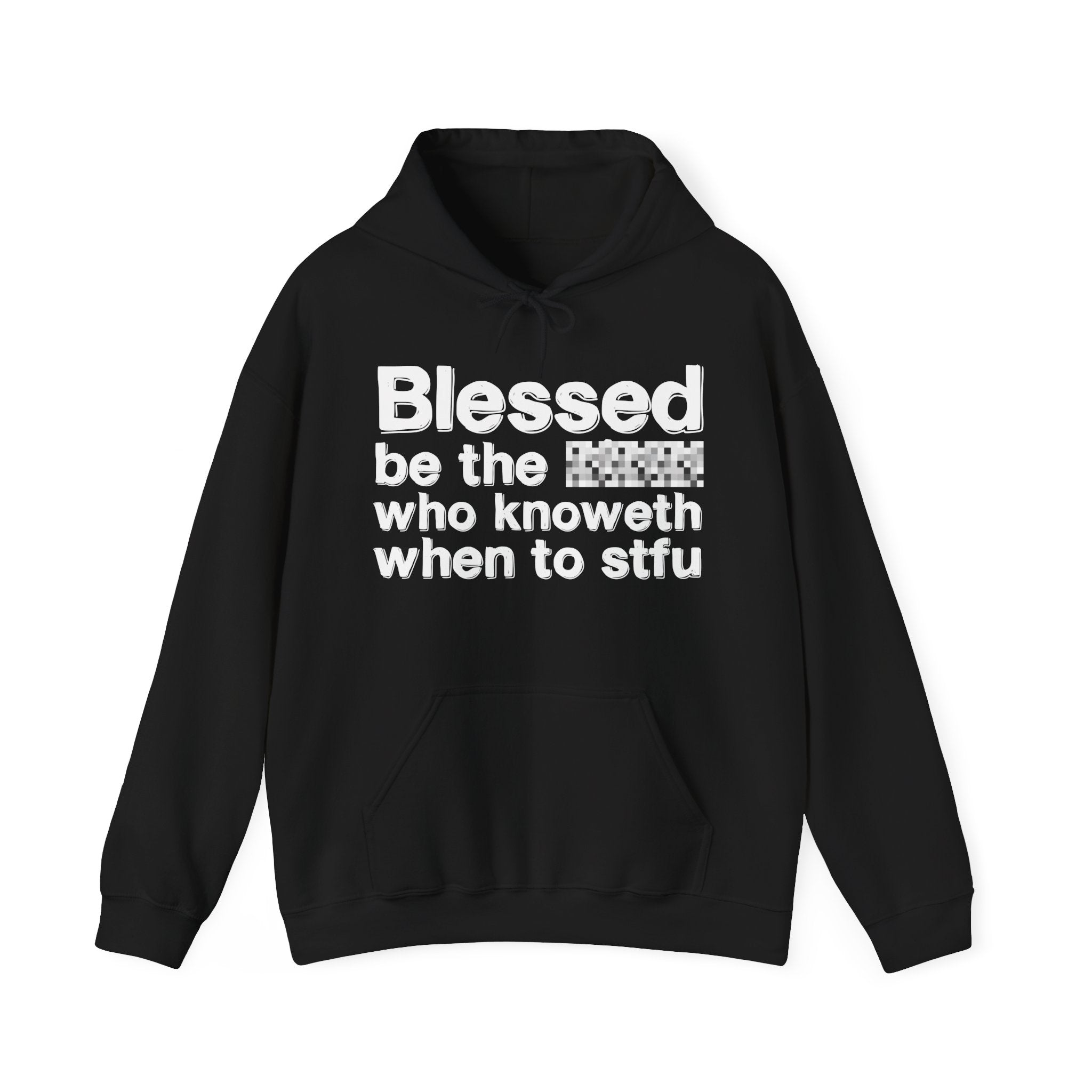 Blessed Be The Bitch Who Knoweth When To STFU — Funny Inspirational Hoodie