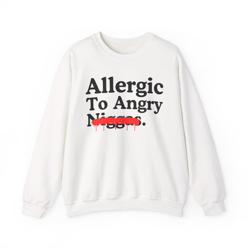 Allergic To Angry Niggas — Sarcastic Statement Sweatshirt
