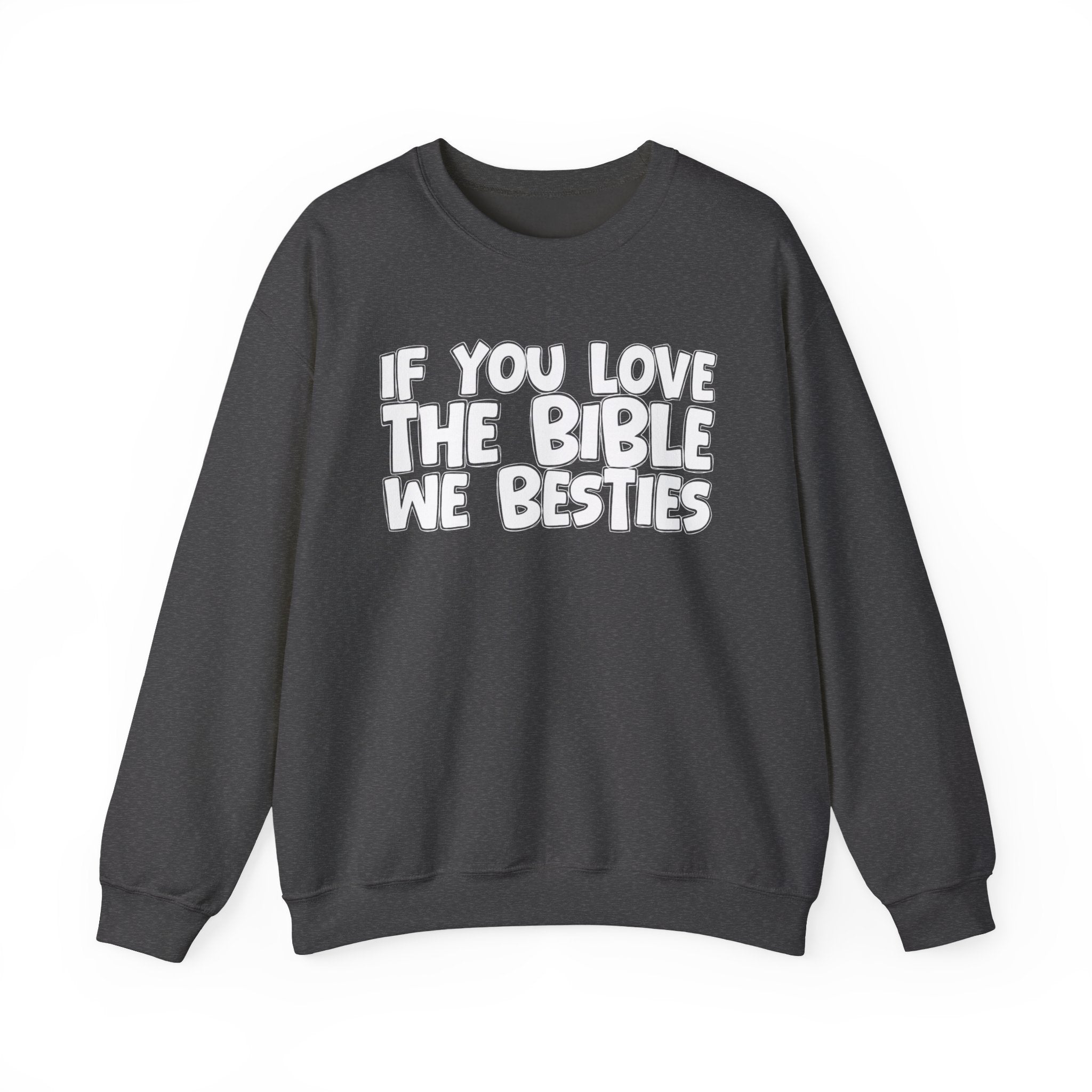 If You Love The Bible We Besties - Inspirational Faith Sweatshirt