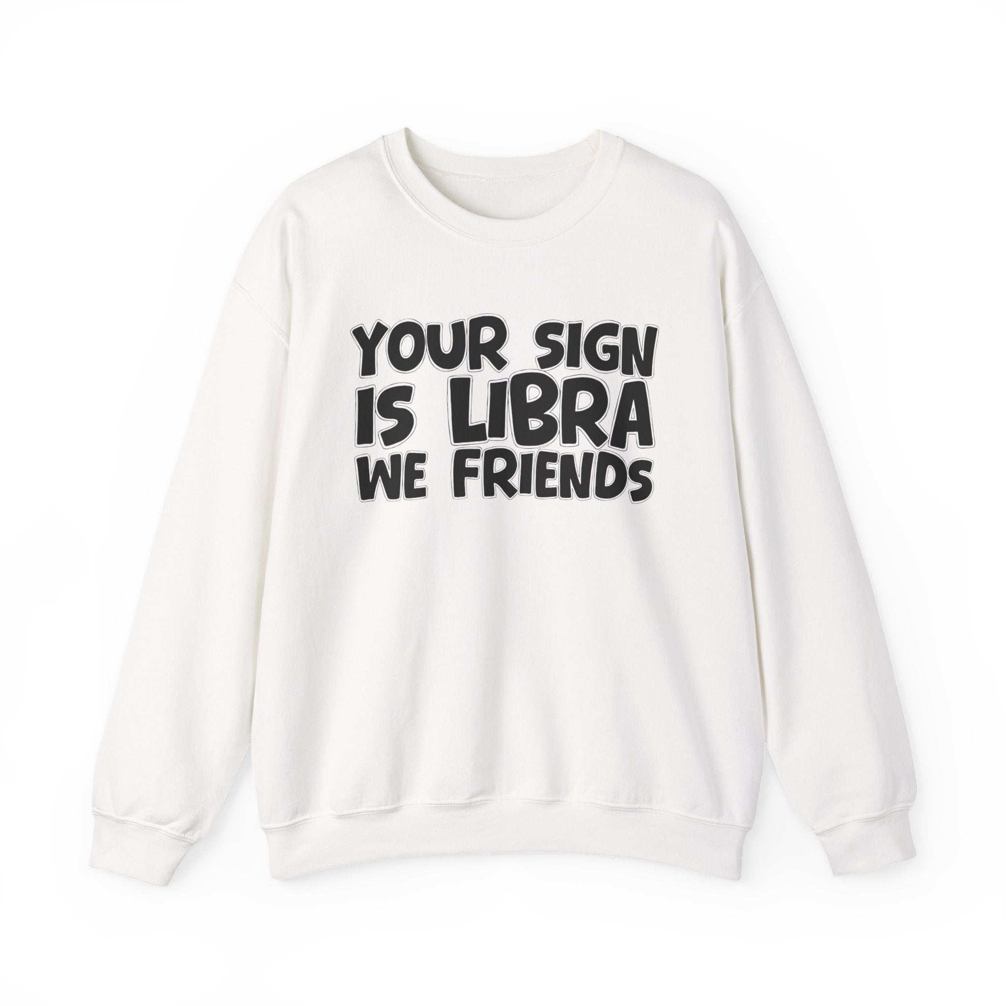 Your Sign is LIBRA We Friends - Fun Astrological Pride Sweatshirt