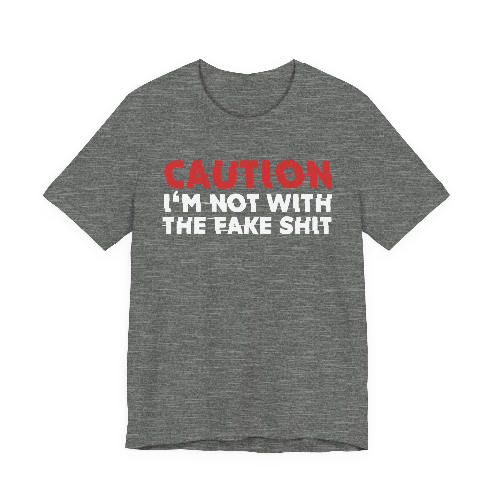 Caution I'm Not With The Fake Shit T-Shirt — Bold Statement Tee