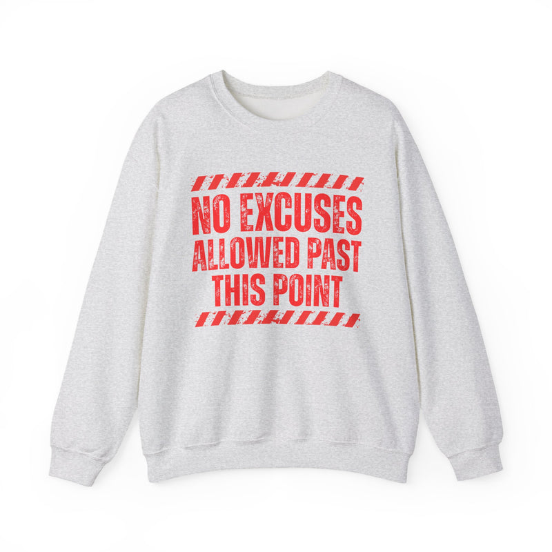No Excuses Allowed Past This Point－Sweatshirt