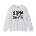 Mama Taught Me To Keep It 100 Sweatshirt (solid print)