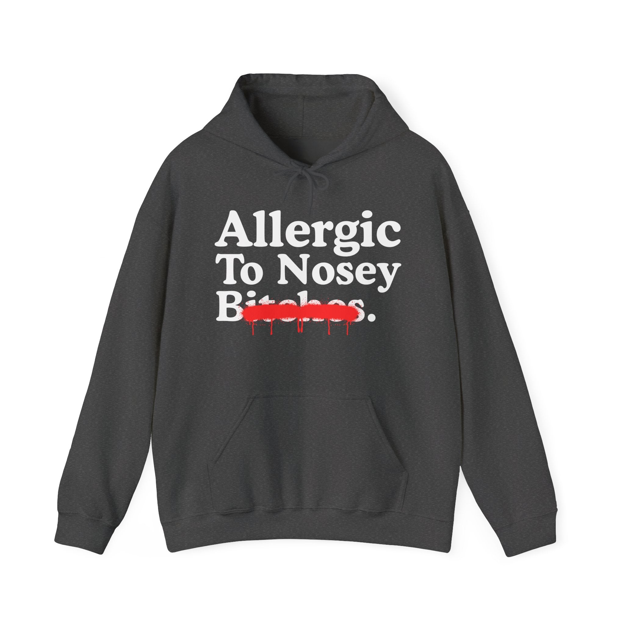 Allergic To Nosey Bitches — Sarcastic Sassy Statement T-Shirt