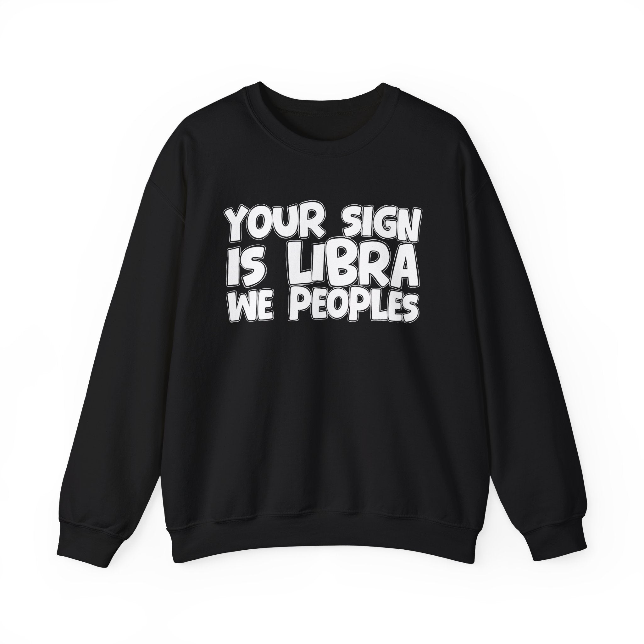 Your Sign is LIBRA We Peoples - Fun Astrological Pride Sweatshirt