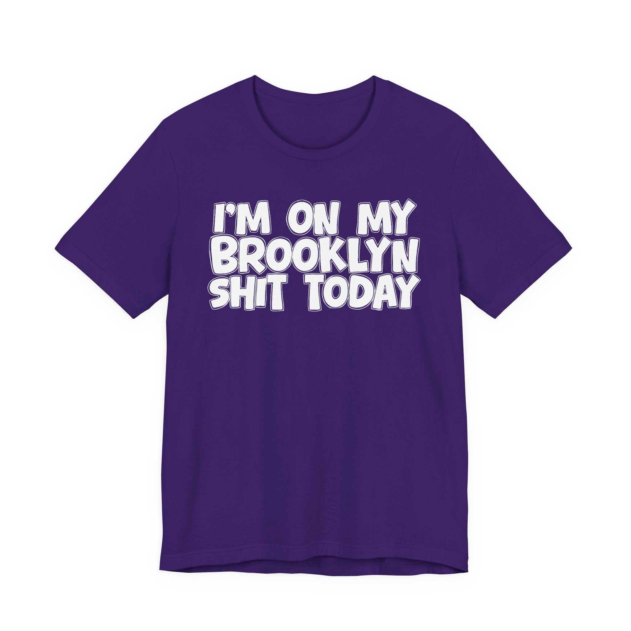 I'm On My Brooklyn Shit Today - City State Pride T-Shirt