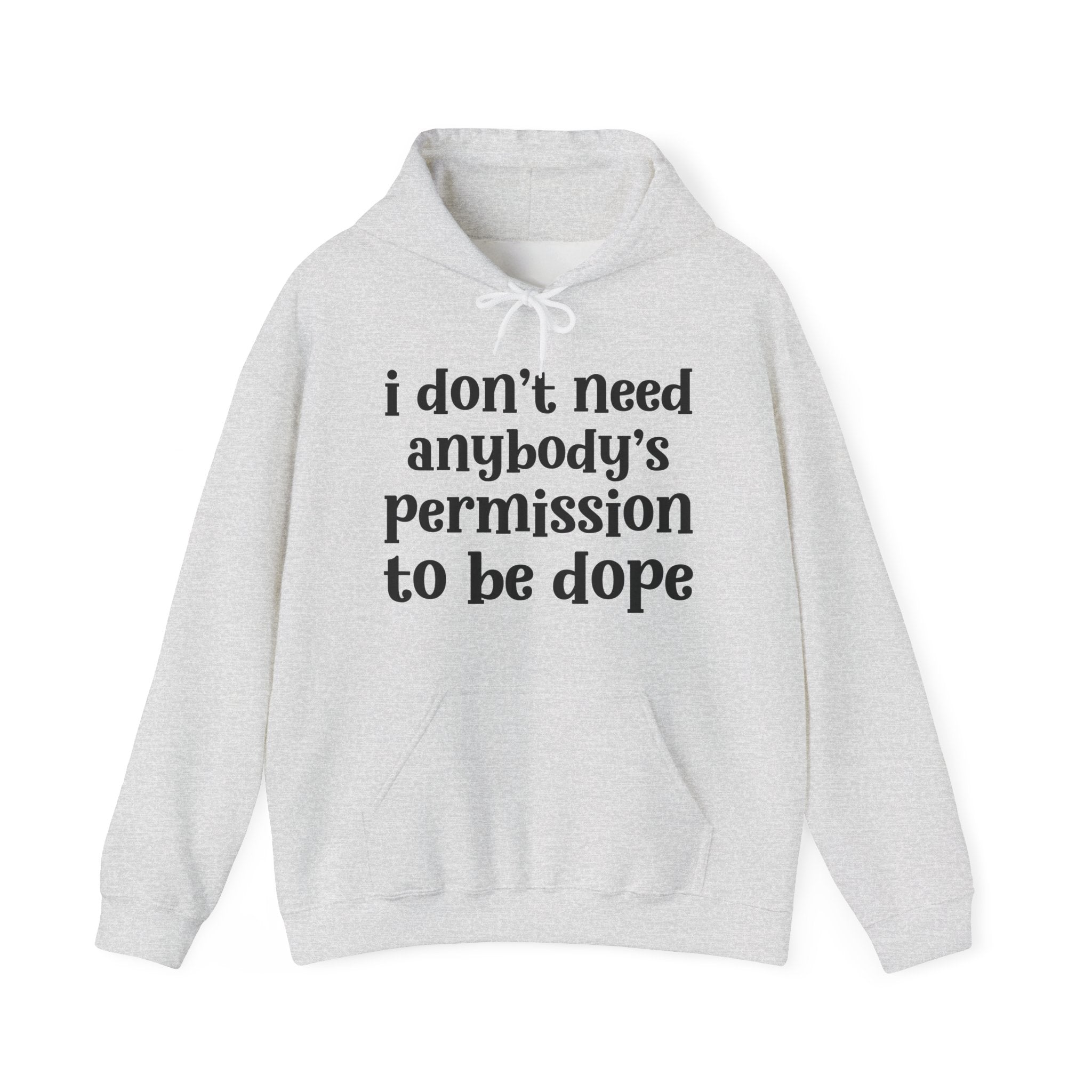 I Don't Need Anybody's Permission To Be Dope Hoodie