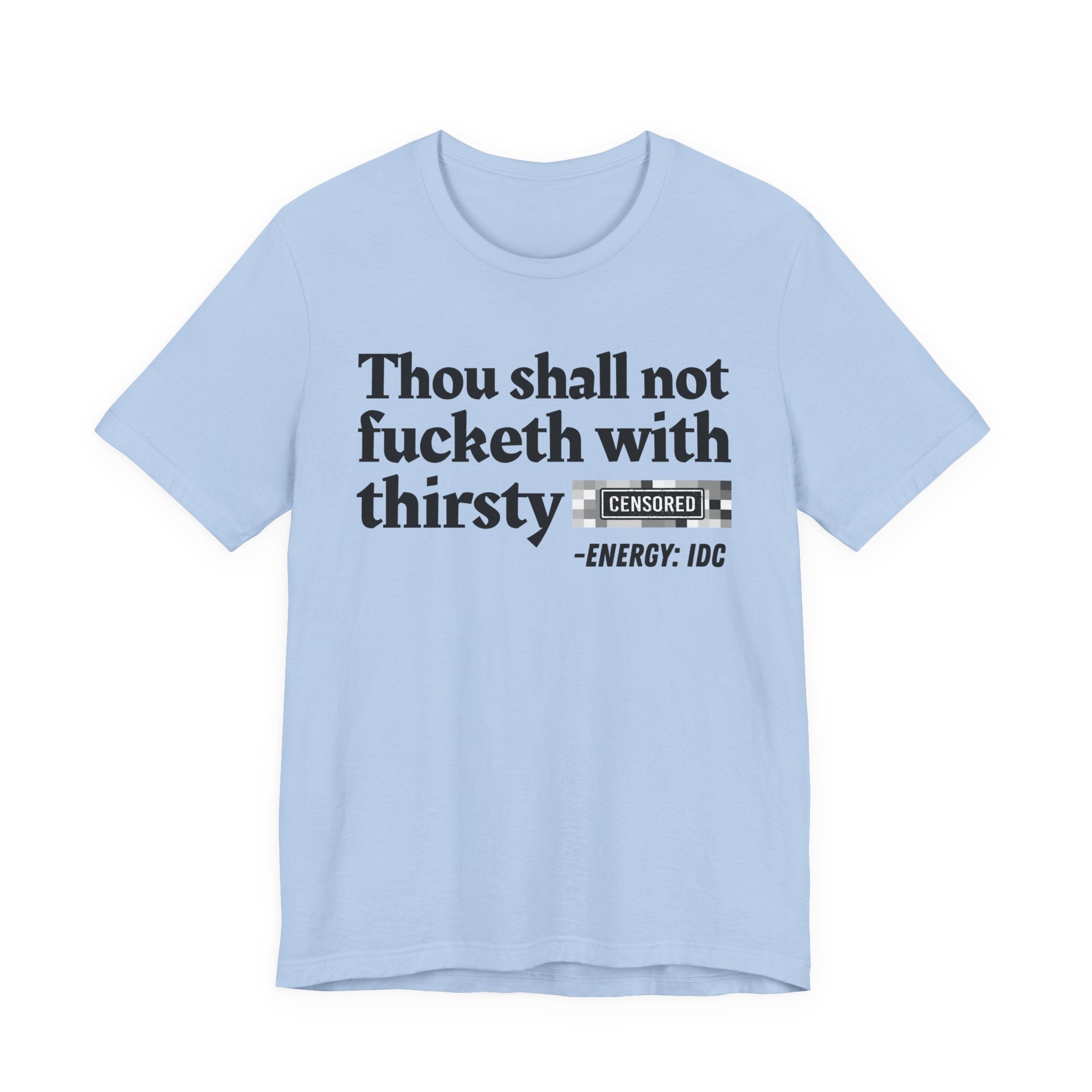 Thou Shall Not Fucketh With Thirsty Bitches — Vintage funny Bible——Print Slogan T-Shirt
