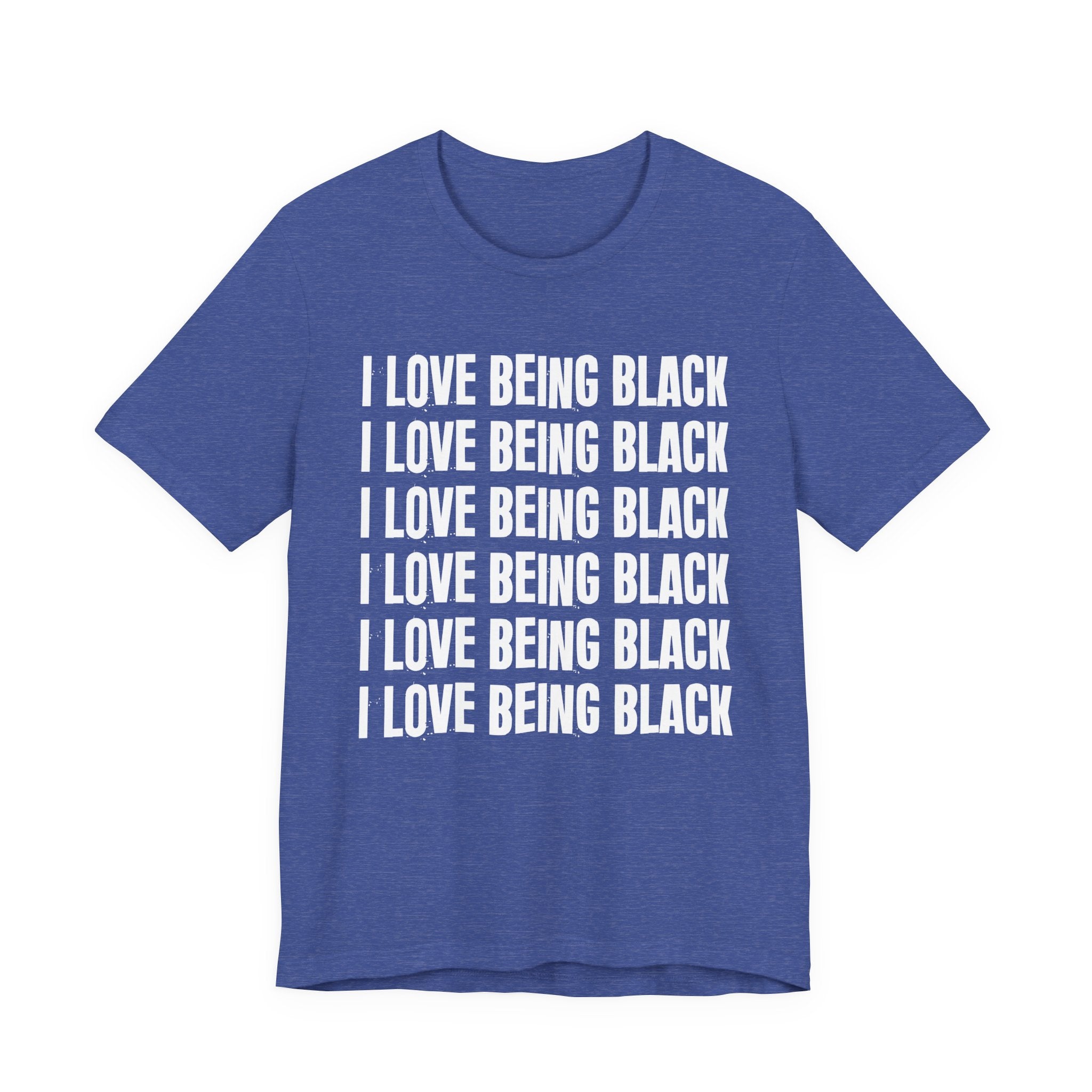 I Love Being Black — Black Pride T-Shirt