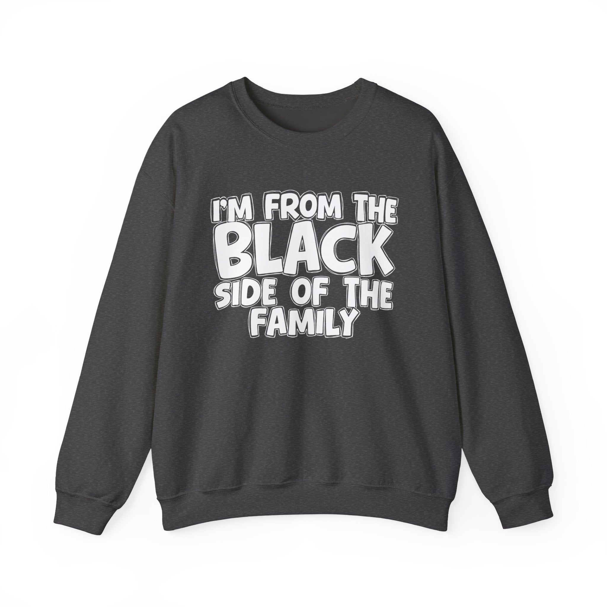 I'm From the Black Side of the Family - Funny Family Crewneck