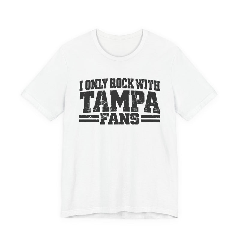 I Only Rock With Tampa Fans — T-Shirt back view: I ONLY ROCK WITH TAMPA FANS in bold statement lettering. Street Talk Designs sports statement apparel.