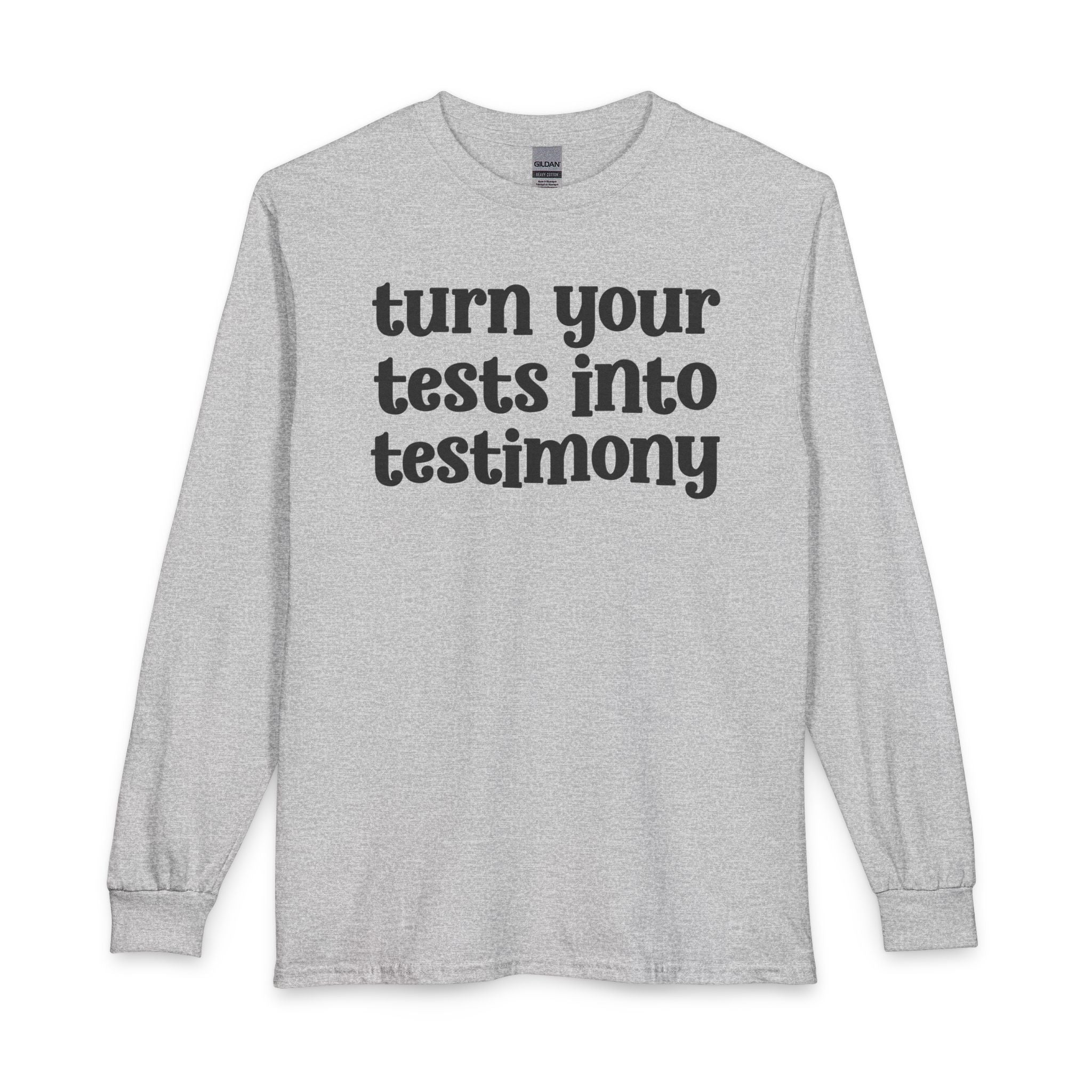Turn Your Tests Into Testimony - Inspirational Long Sleeve Tee Shirt