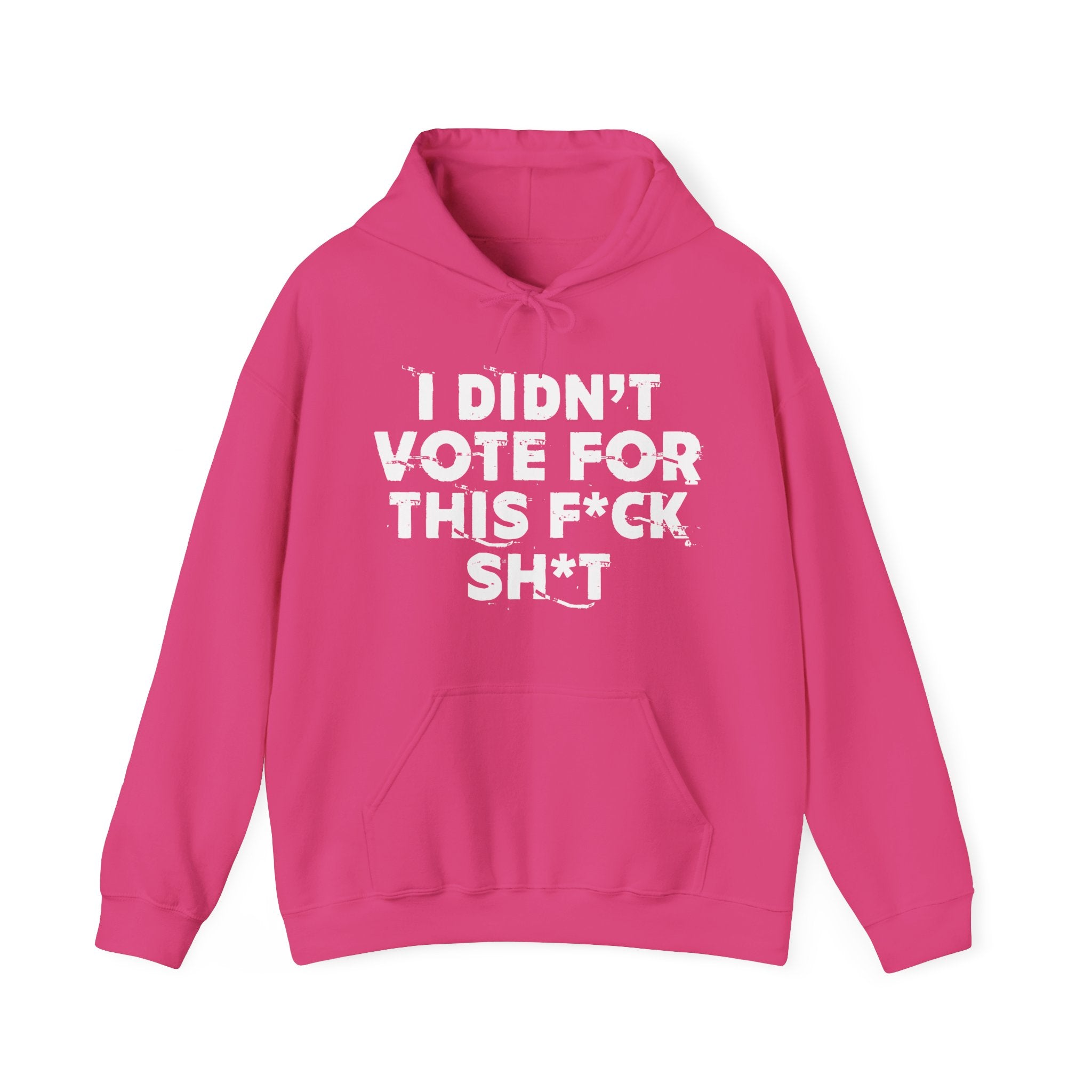 I Didn't Vote For This Fuck Shit - Funny Political Quote Hoodie