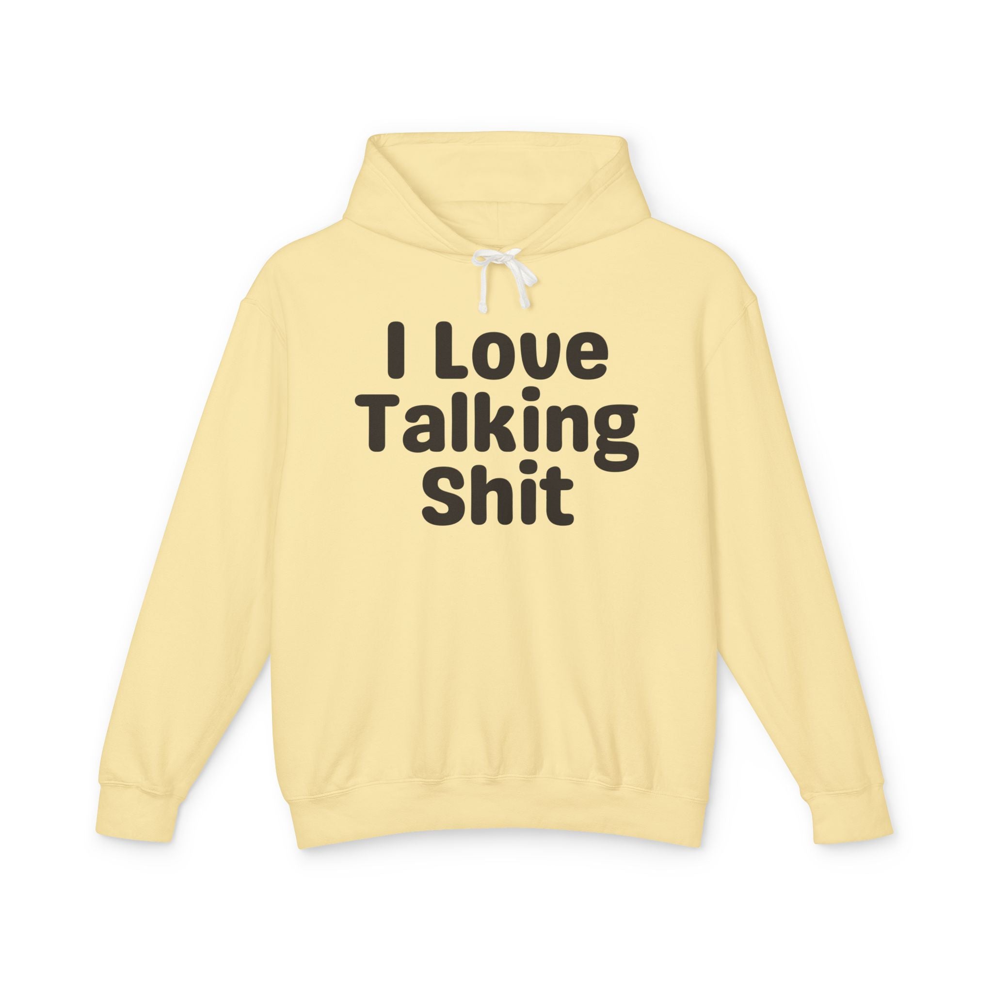 I Love Talking Shit — Funny Sarcastic Hoodie