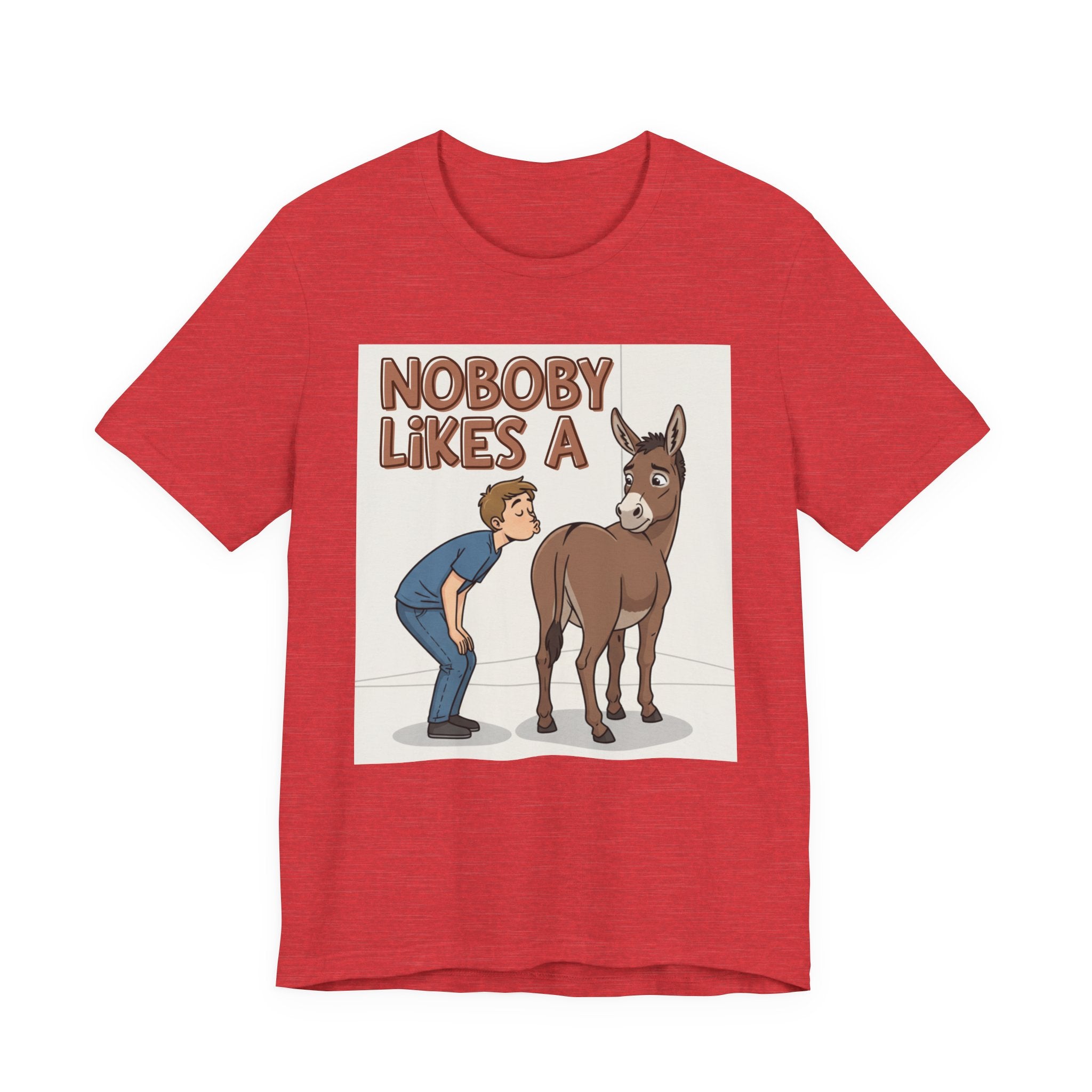 Nobody Likes A (Ass Kisser) T-Shirt