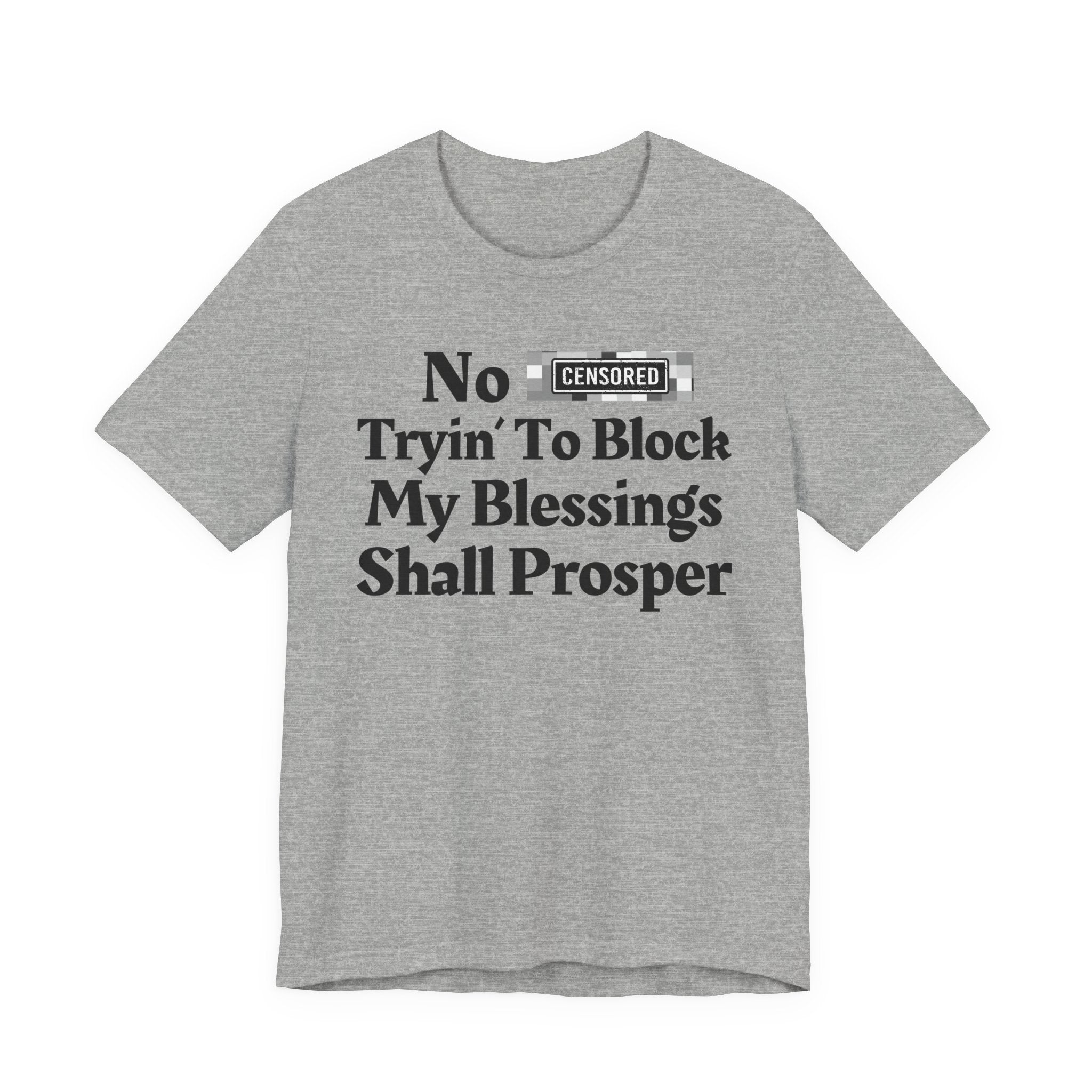 No Bitch Tryin' To Block My Blessings Shall Prosper - Bold Christian Statement Tee