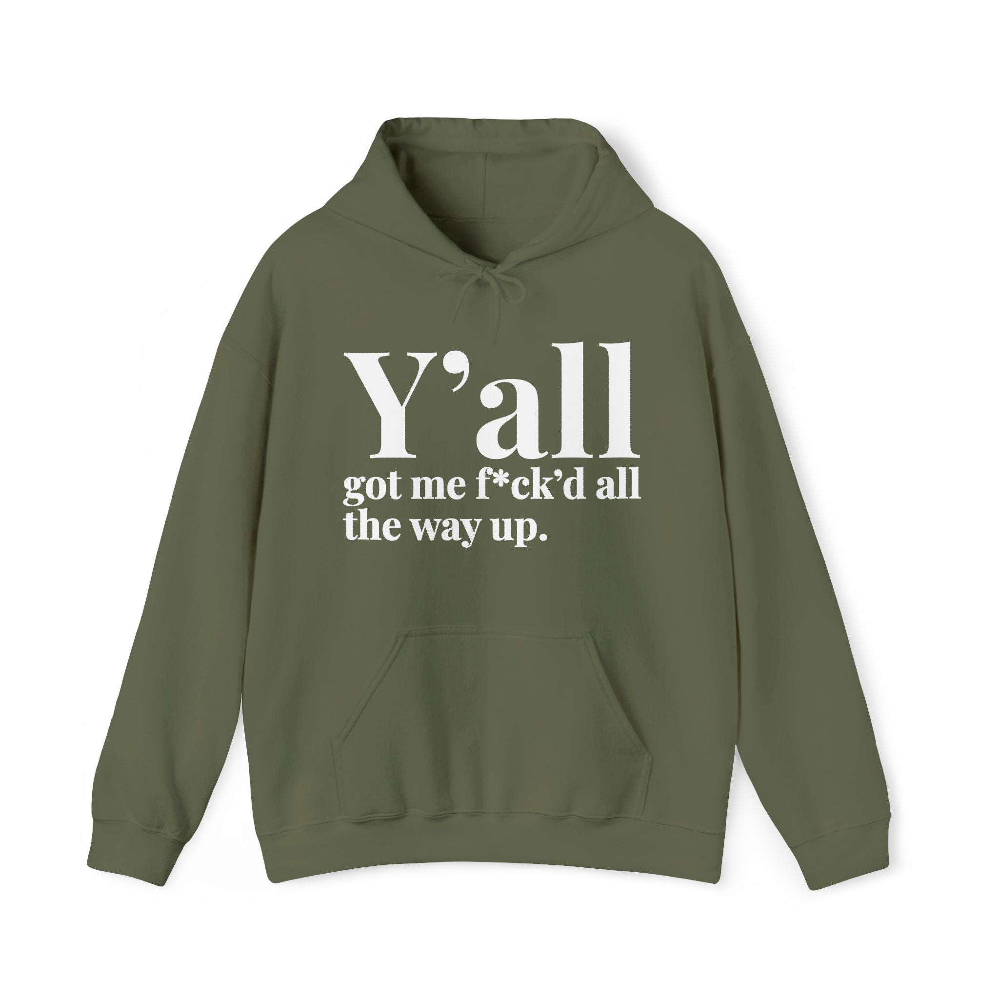Y'all Got Me Fuck'd All The Way Up — Hoodie