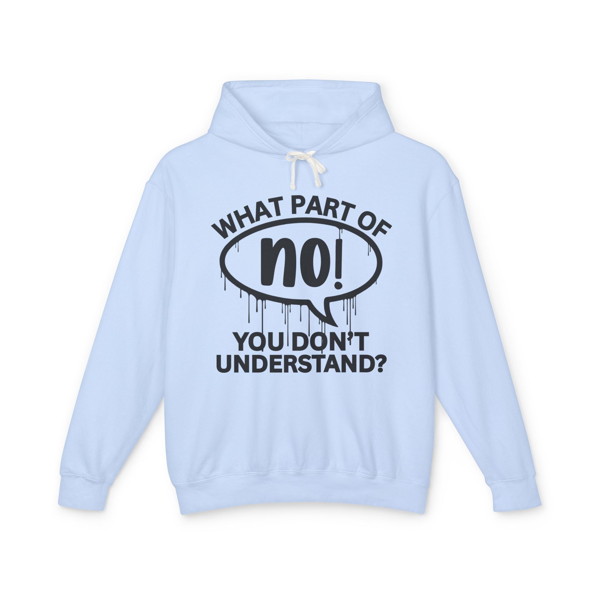 What Part of NO You Don't Understand? Bold Statement Sweatshirt