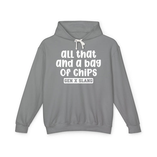 All That And A Bag Of Chips - Gen X Slang Hoodie