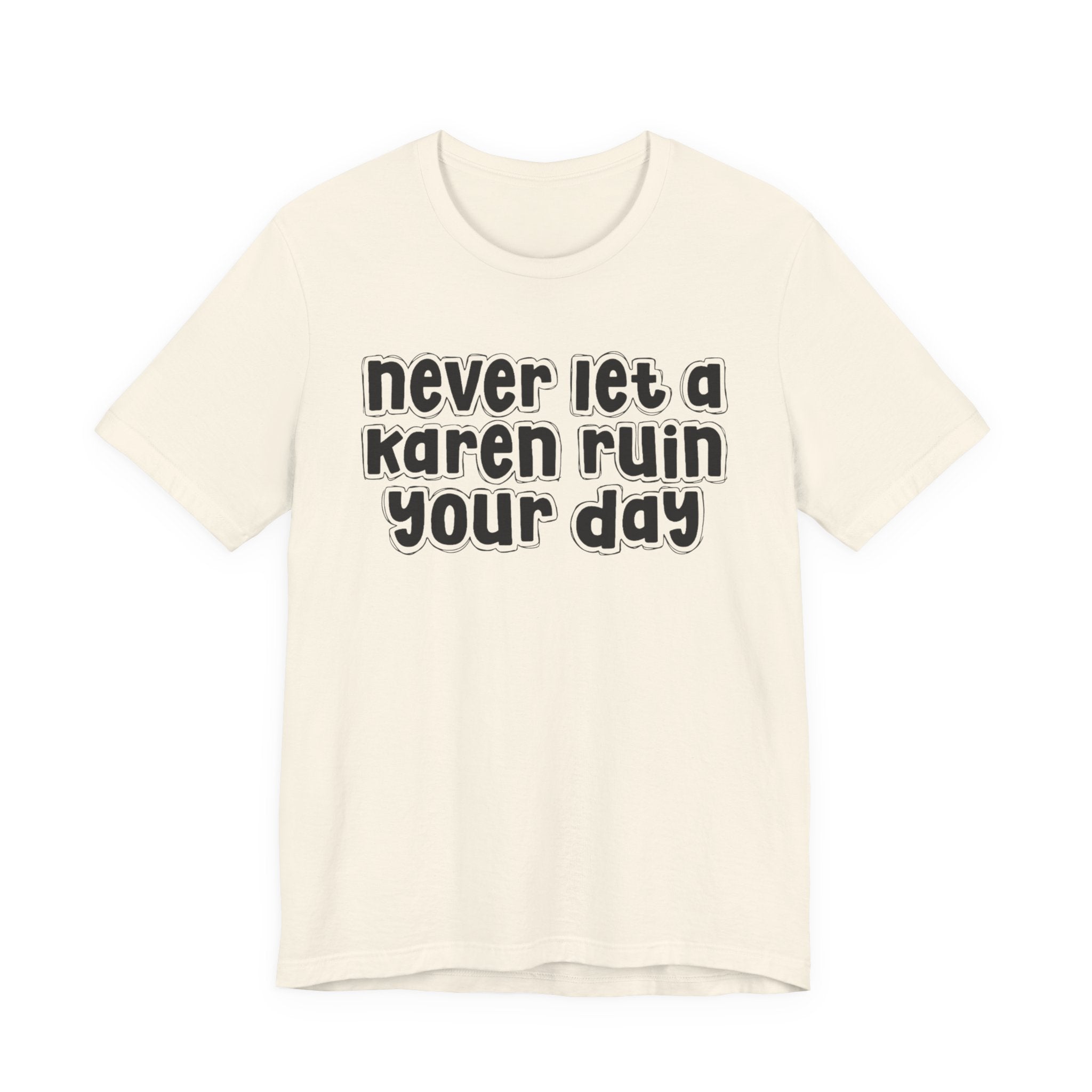 Never Let A Karen Ruin Your Day － Fight Racism T-shirt
