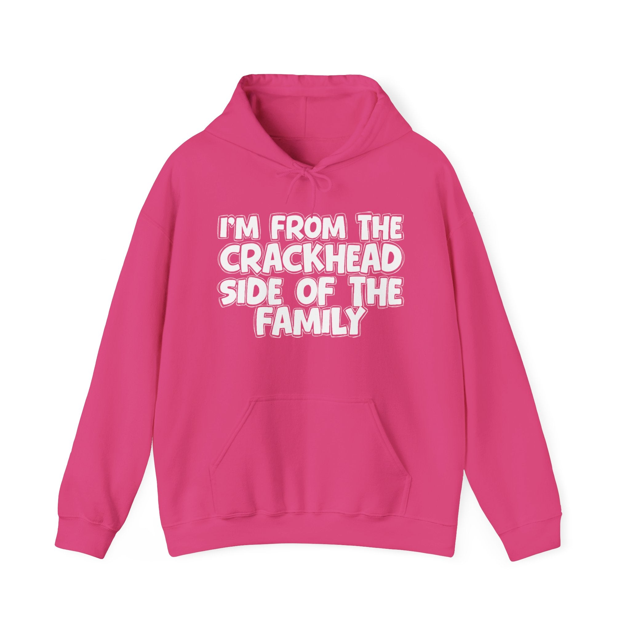 I'm From The Crackhead Side Of The Family — Funny Sarcastic Family Gift Hoodie