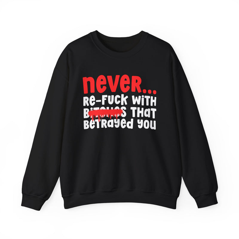 Never Re-Fuck Wit Bitches That Betrayed You (Blurred Version) － Urban Warning Sweatshirt