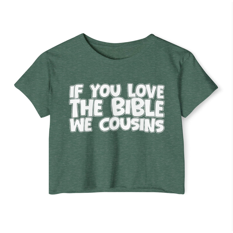If You Love The Bible We Cousins — Spiritual Pride Crop Top