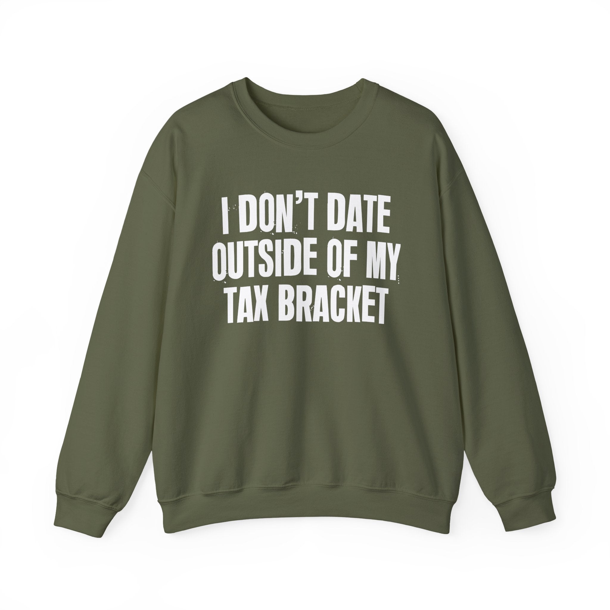 I Don't Date Outside My Tax Bracket - Energy Sweatshirt